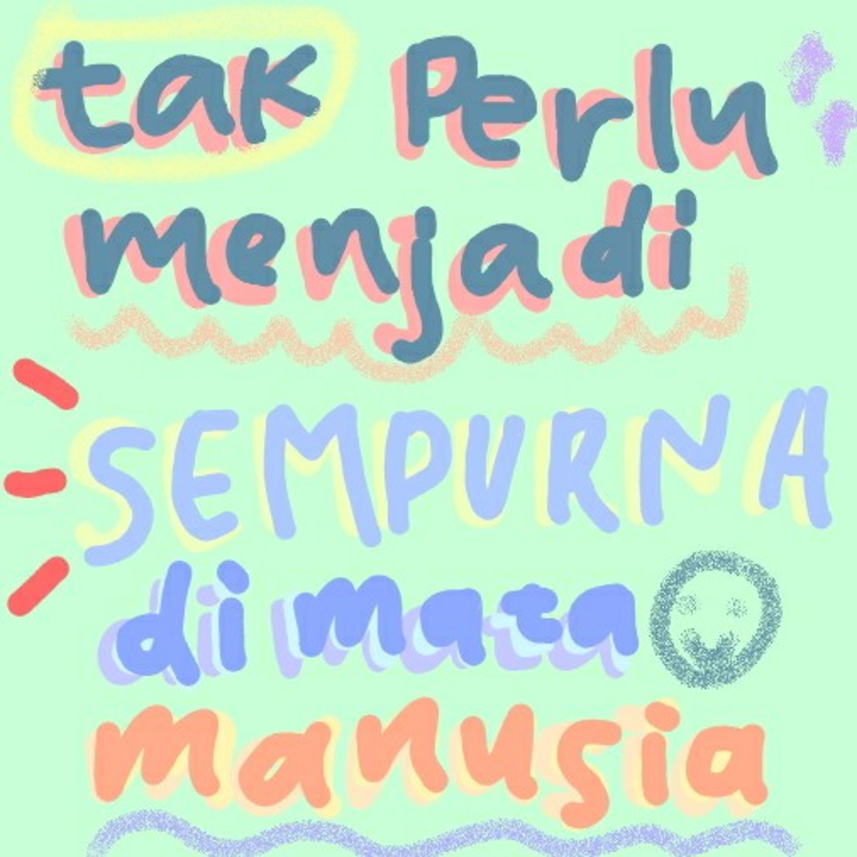 tak perlu menjadi sempurna di mata manusia