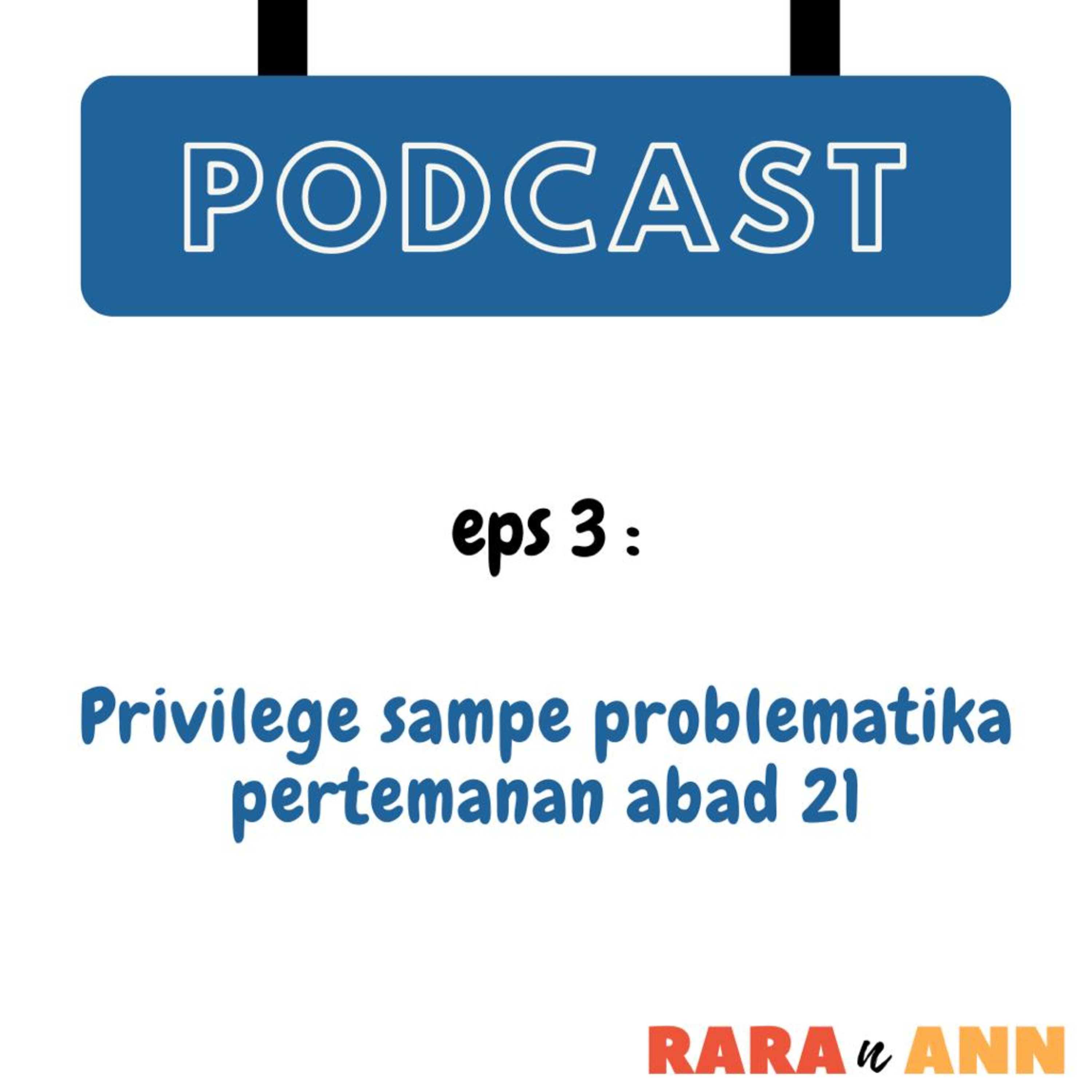 Privilege sampe problematika pertemanan Abad 21 episode artwork