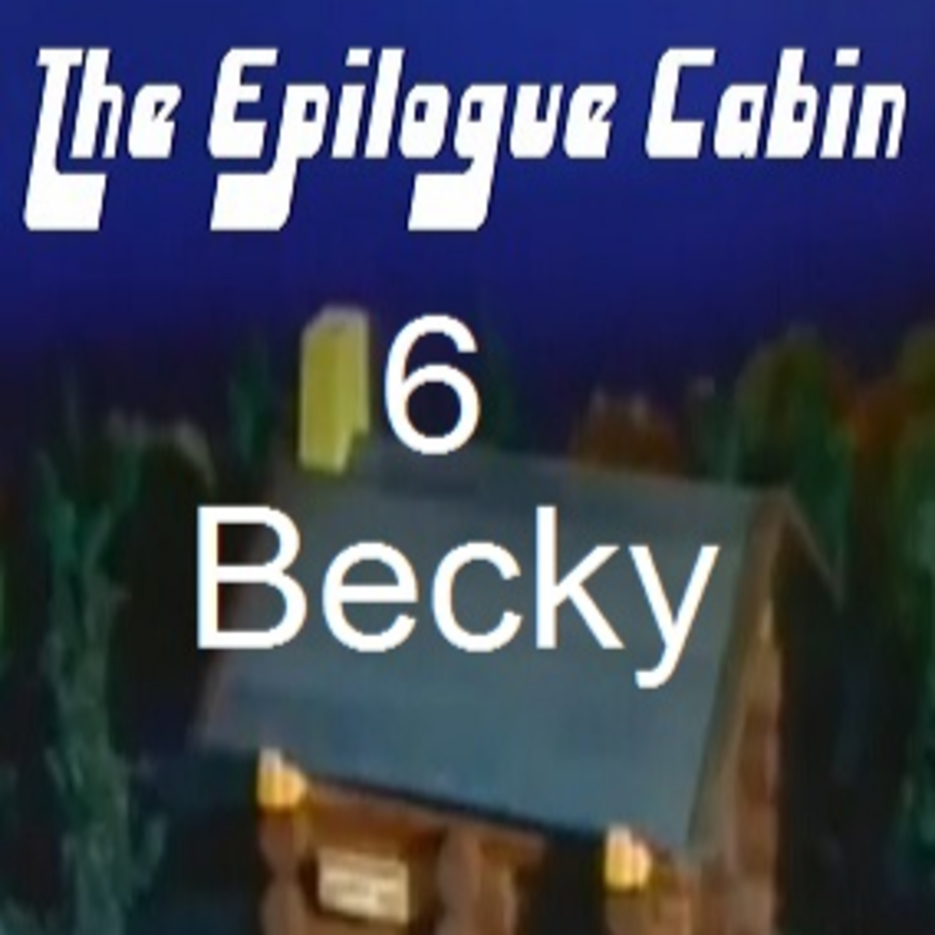 Show #6 Becky episode artwork