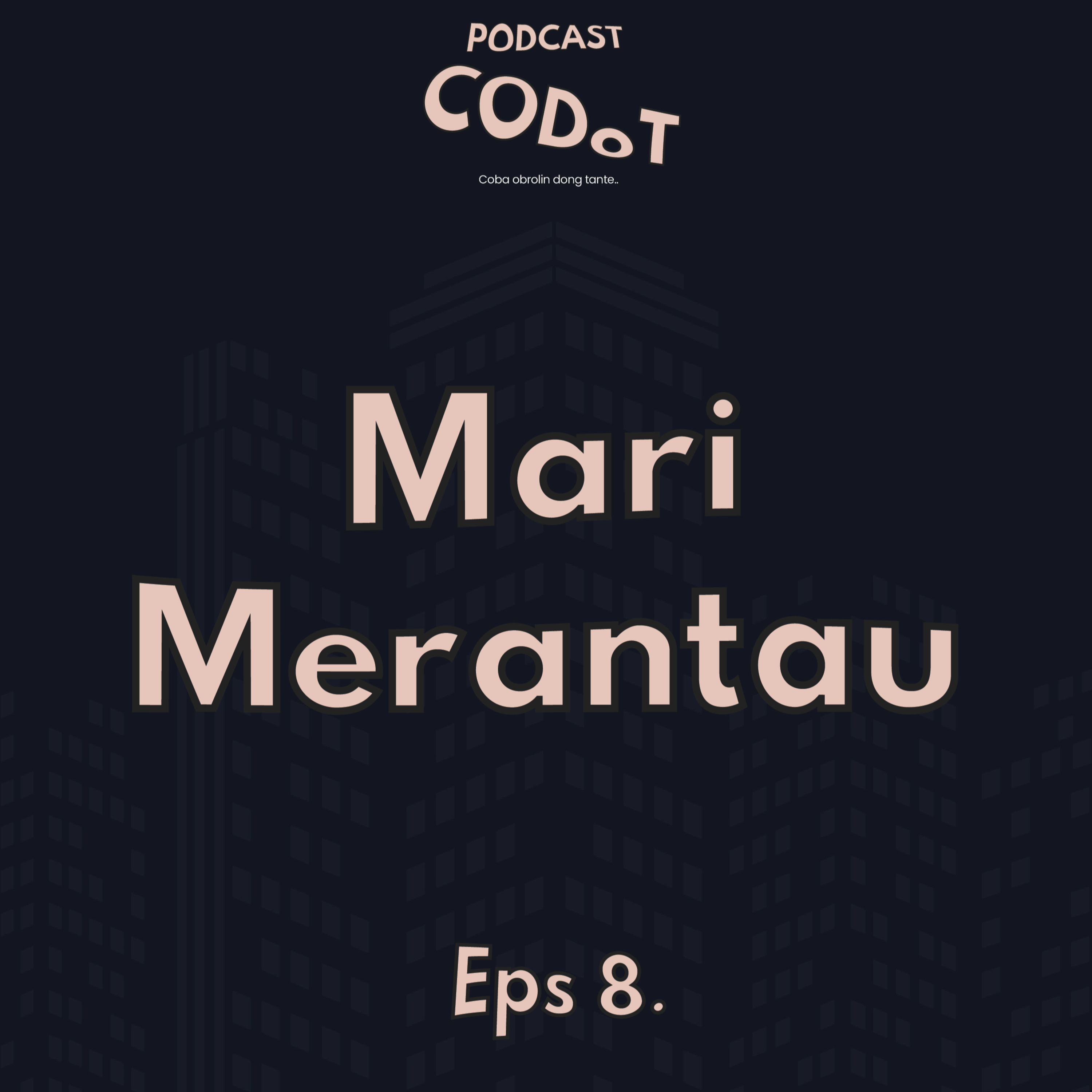 CODOT PODCAST (Coba Obrolin Dong Tante)
