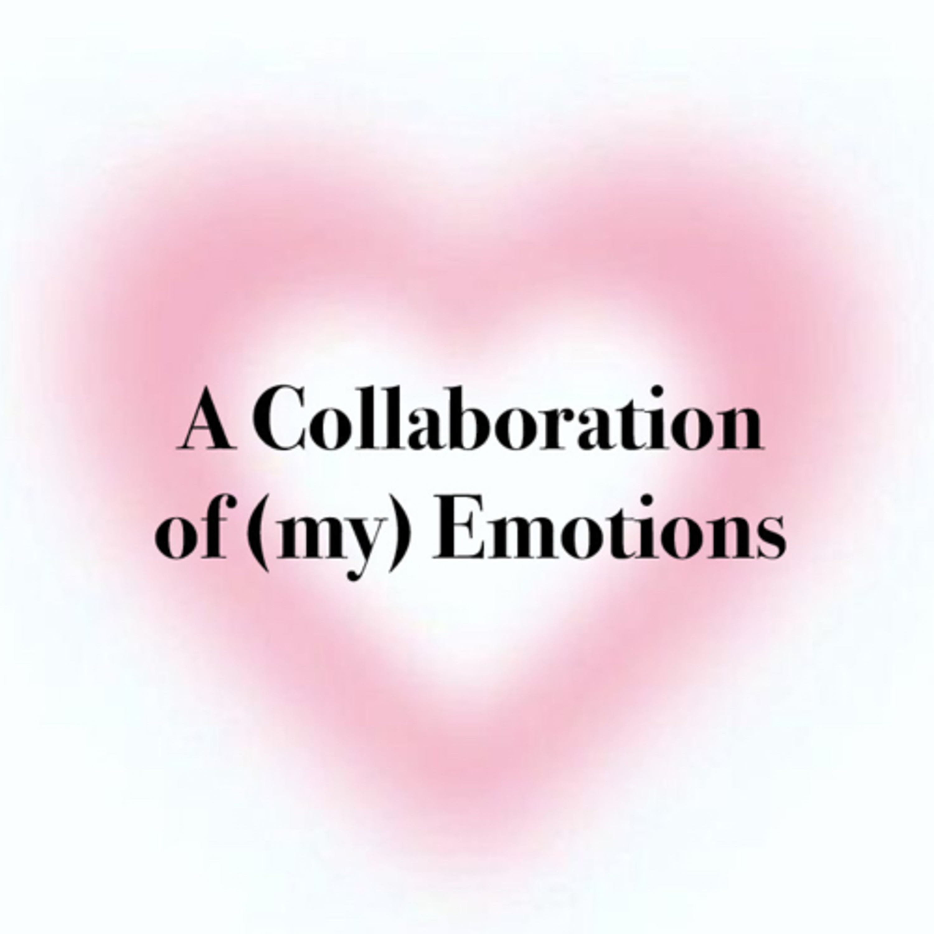 A Collaboration Of (My) Emotions