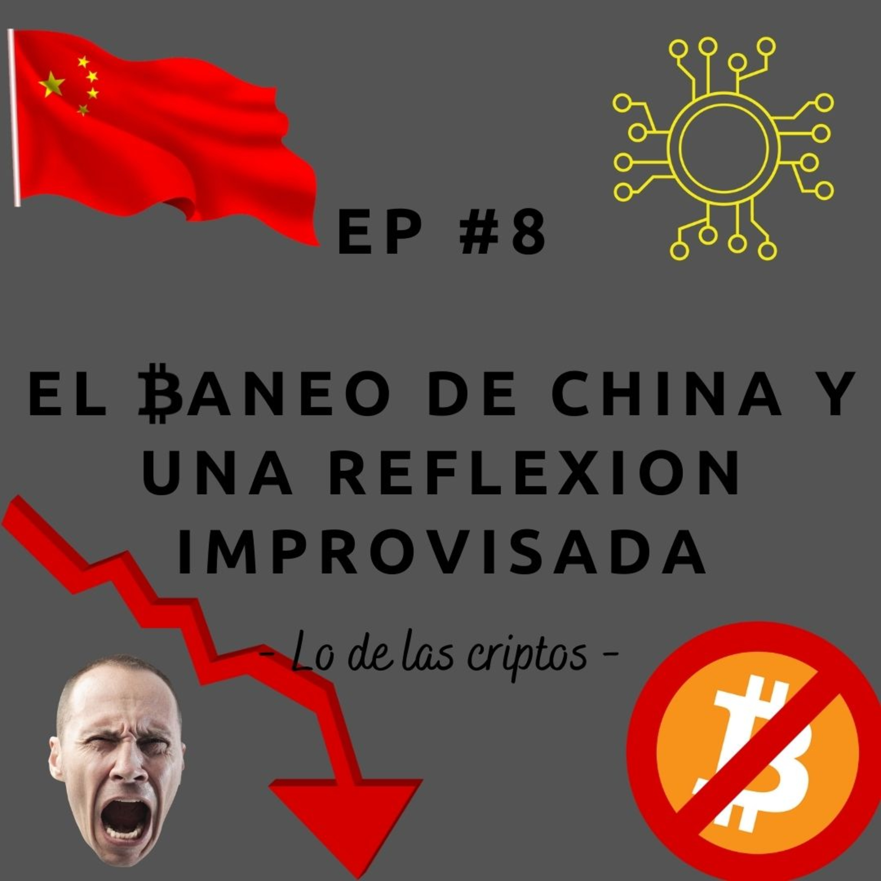 El baneo de CHINA y una reflexión improvisada - Lo de las cryptos #8 | Podcast de criptomonedas