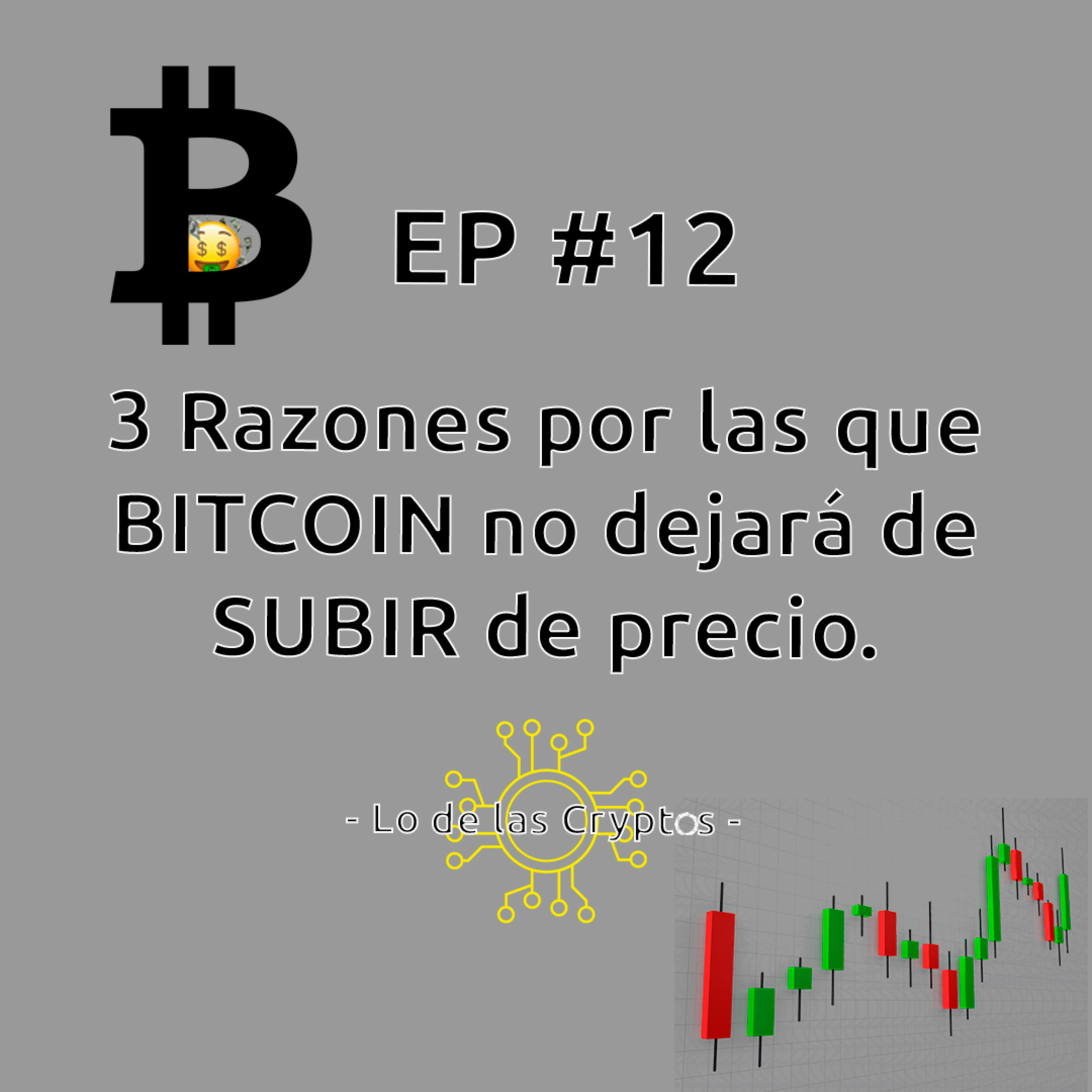 3(10) Razones por las que BITCOIN no dejará de SUBIR de precio - Lo de las Cryptos #12 | Podcast de Criptomonedas