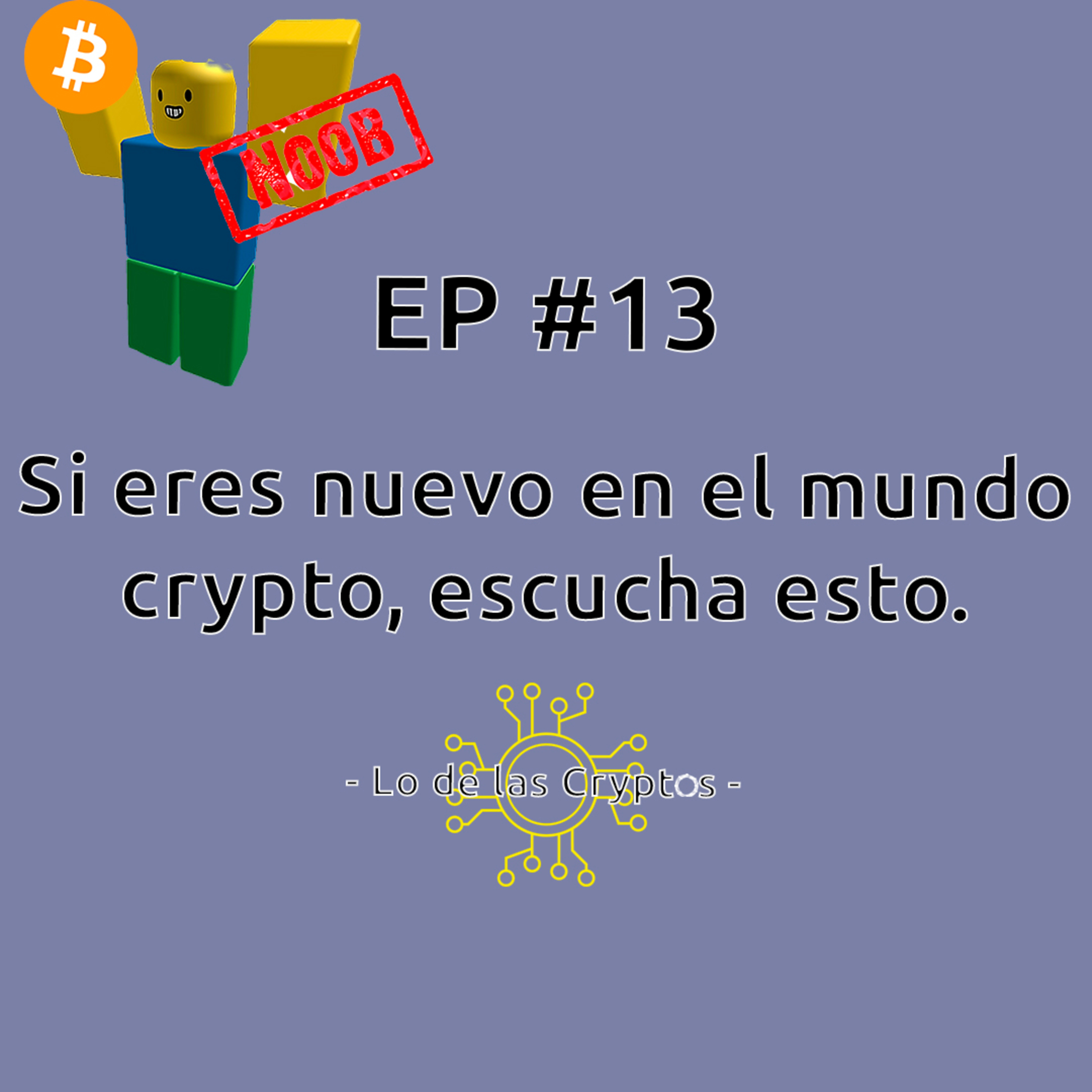 Si eres nuevo en el mundo crypto, escucha esto - Lo de las cryptos #13 | Podcast de Criptomonedas