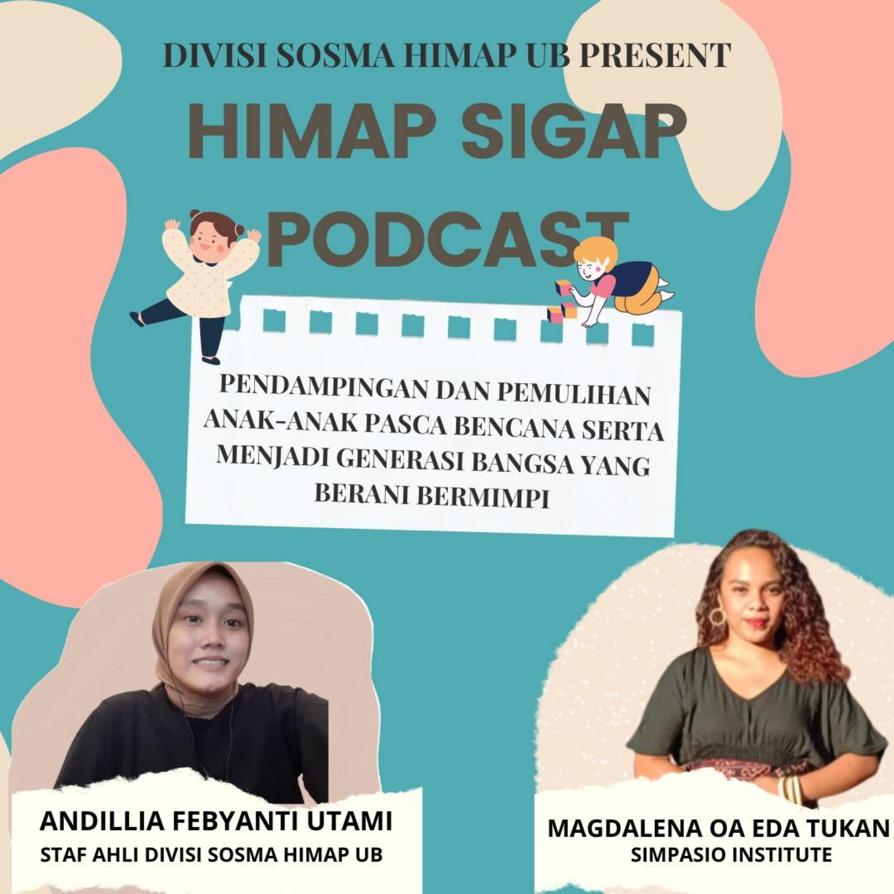 •HIMAP SIGAP PODCAST: Pendampingan dan Pemulihan Anak-Anak Pasca Bencana serta Menjadi Generasi Bangsa yang Berani Bermimpi•