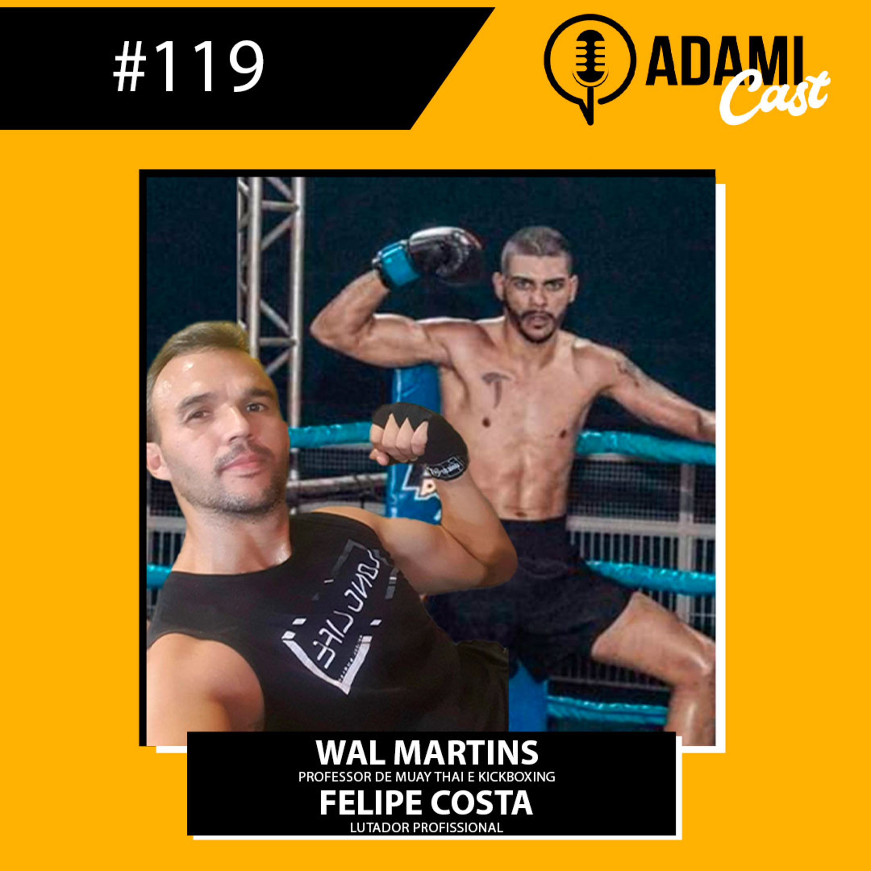 #119 - Wal Martins (Prof. de Kickboxing e Muay Thai) e Felipe Costa (Lutador) - AdamiCast episode artwork