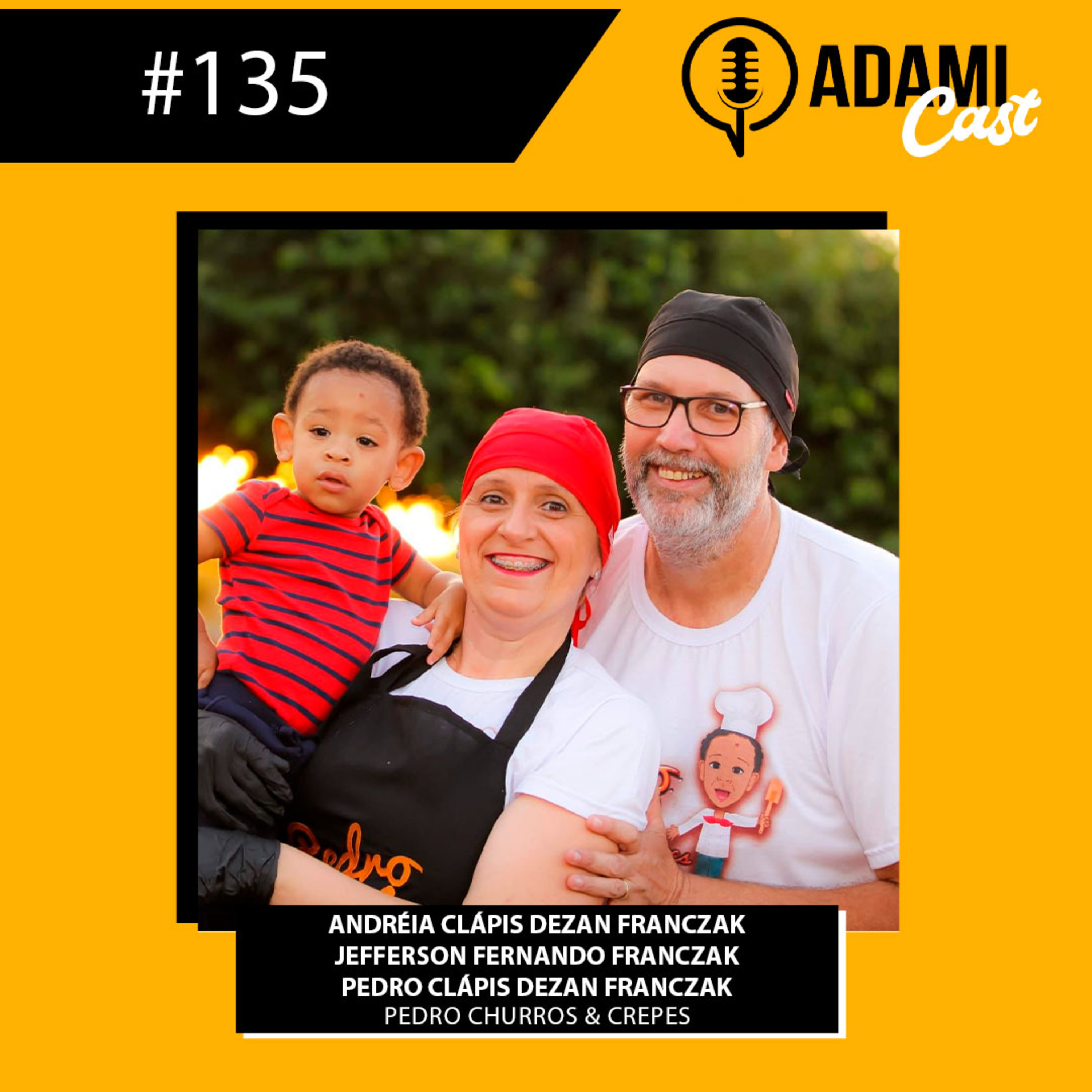 #135 - Andréia, Jefferson e Pedro - Pedro Churros e Crepes - AdamiCast episode artwork