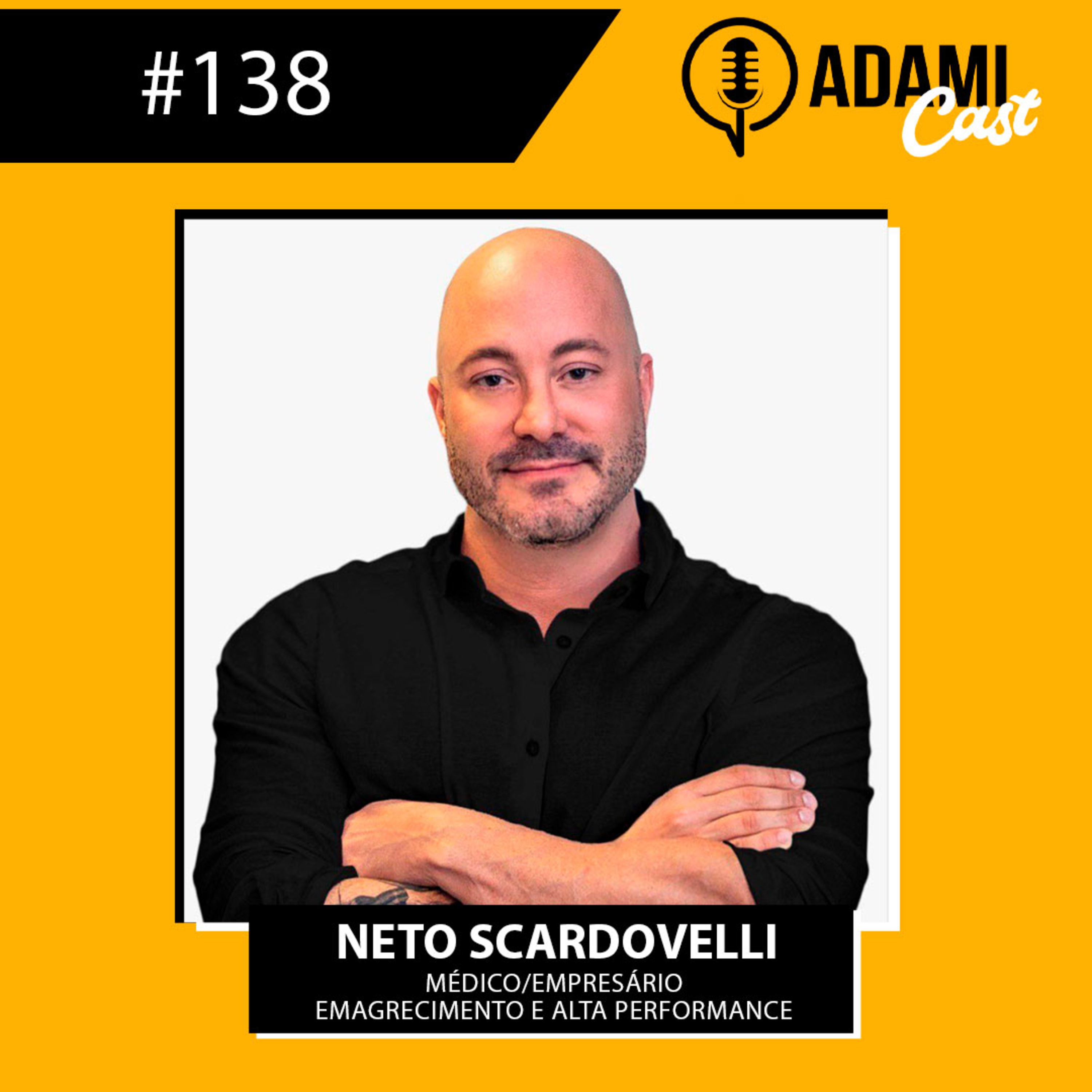 #138 - Neto Scardovelli - Médico / Empresário (Emagrecimento e Alta Performance) - AdamiCast episode artwork