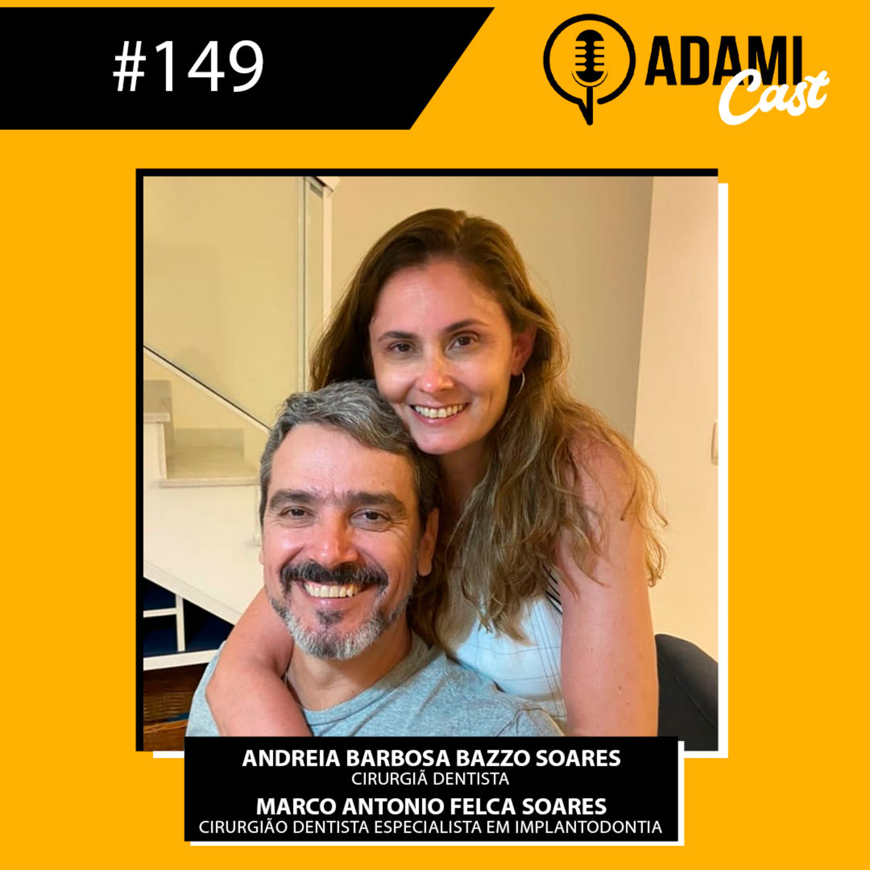 #149 - Andreia Barbosa Bazzo Soares e Marco Antonio Felca Soares - Dentistas - AdamiCast episode artwork