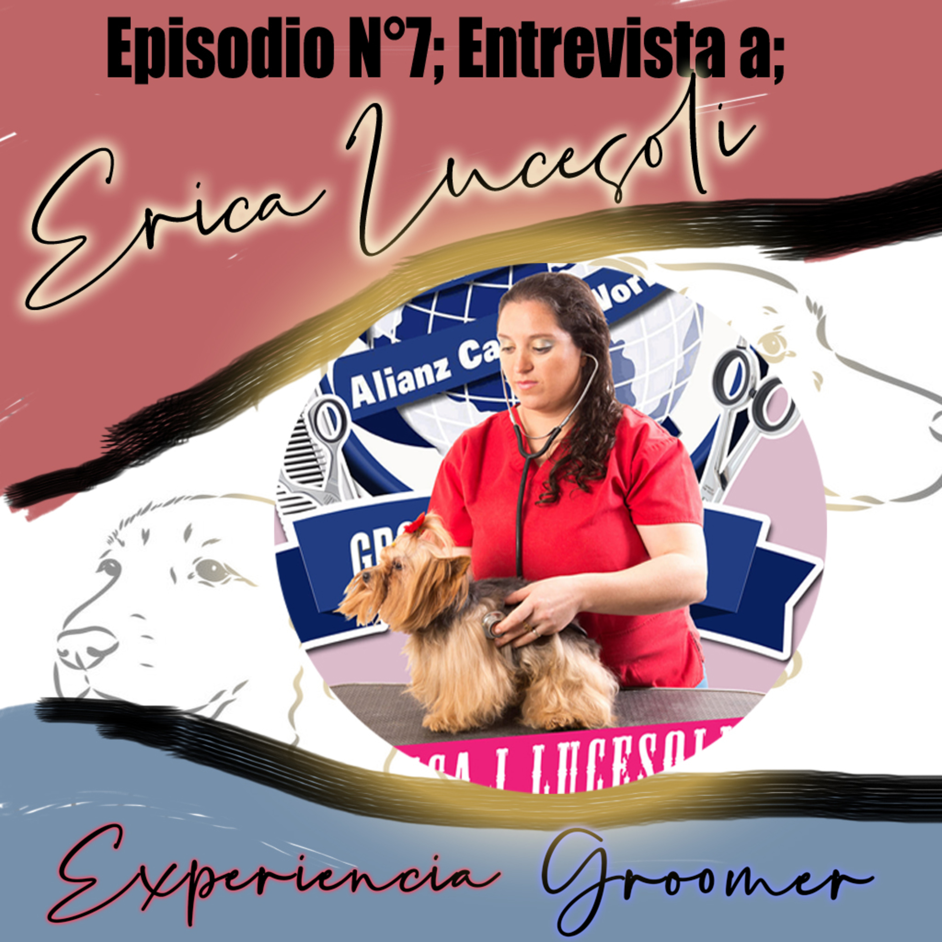 Episodio N°7 | Entrevista: Erica Lucesoli "limites en la peluqueria canina" episode artwork
