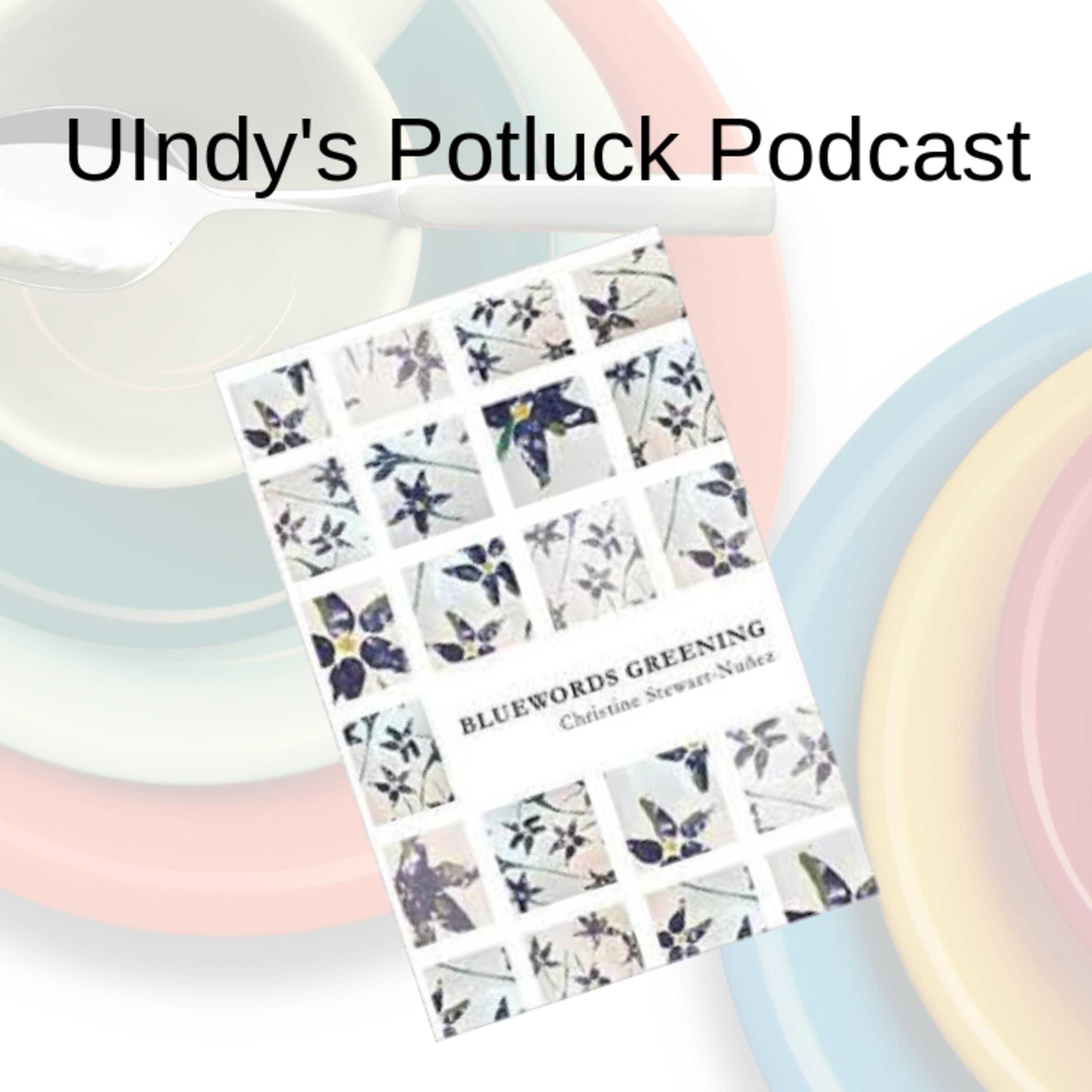 UIndy's Potluck Podcast_Episode 03_Christine Stewart-Nuñez