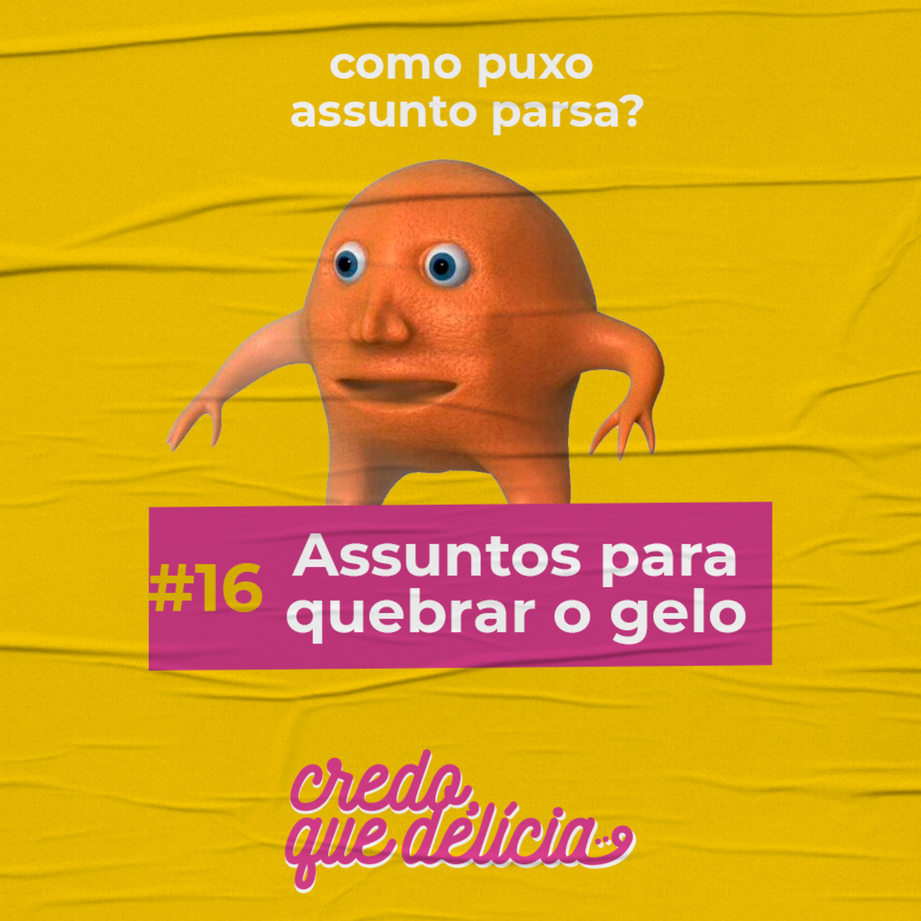 Credo, que delícia!