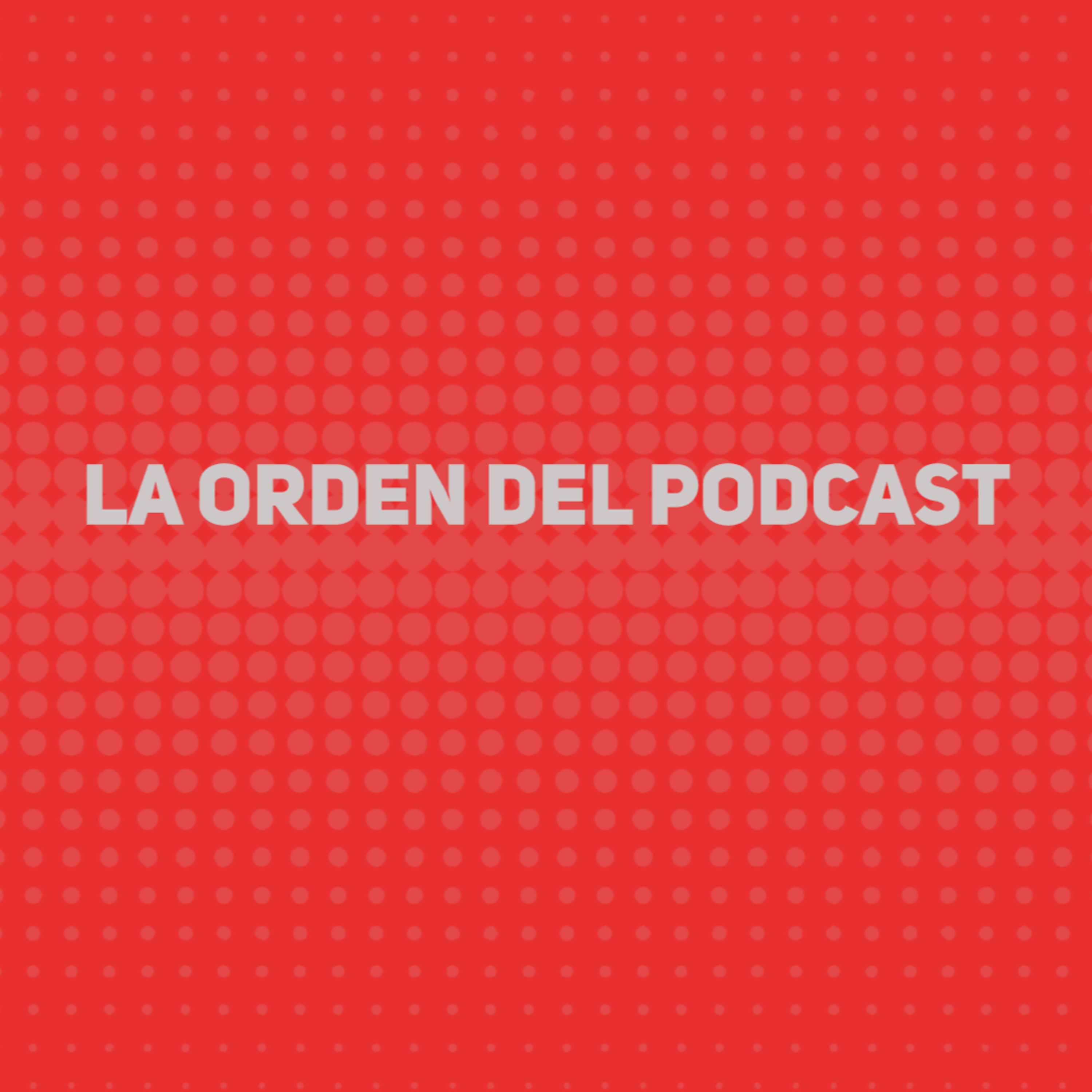 La Orden Del Podcast