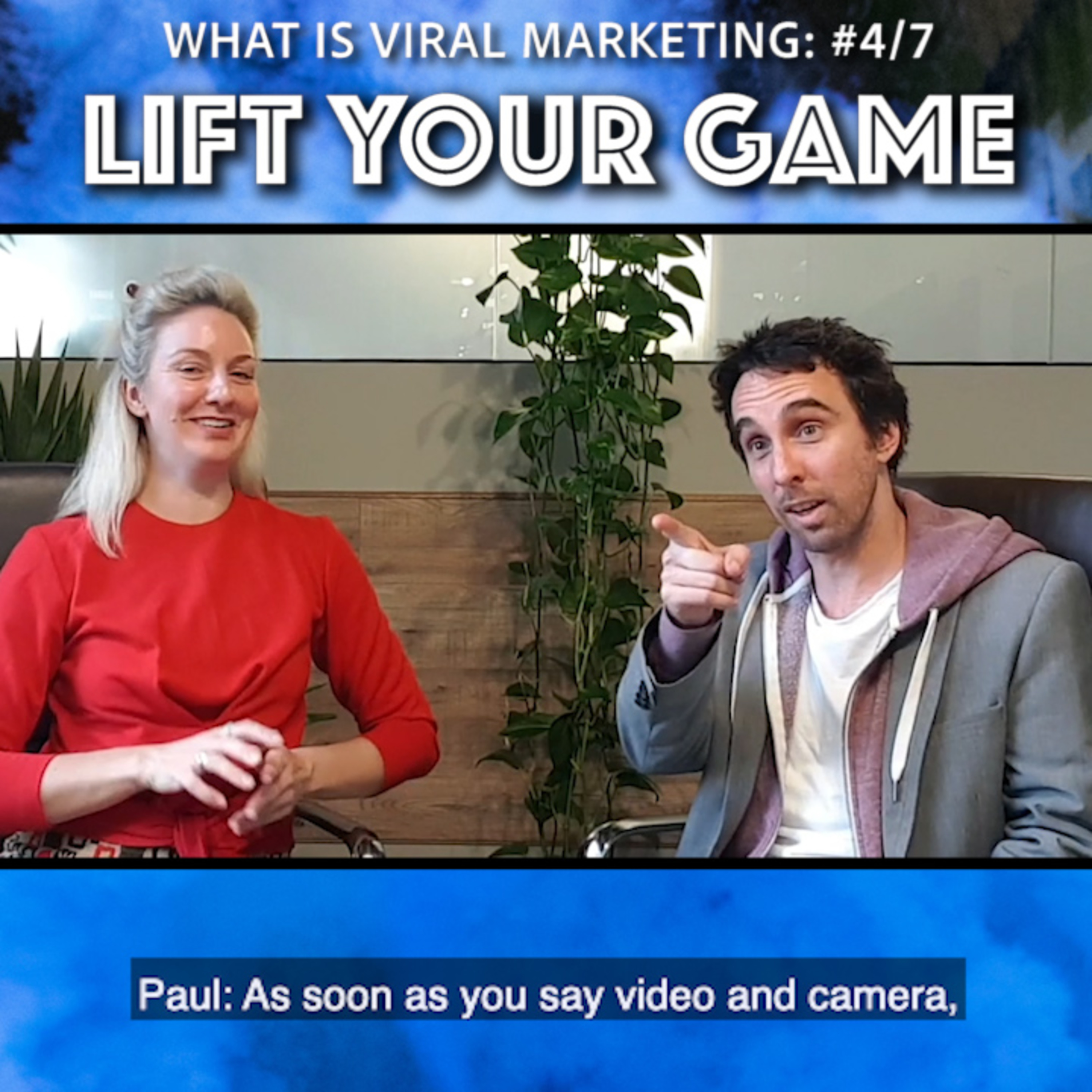 What is Viral Marketing - Ep 4 / 7 - Lift your game to achieve viral marketing