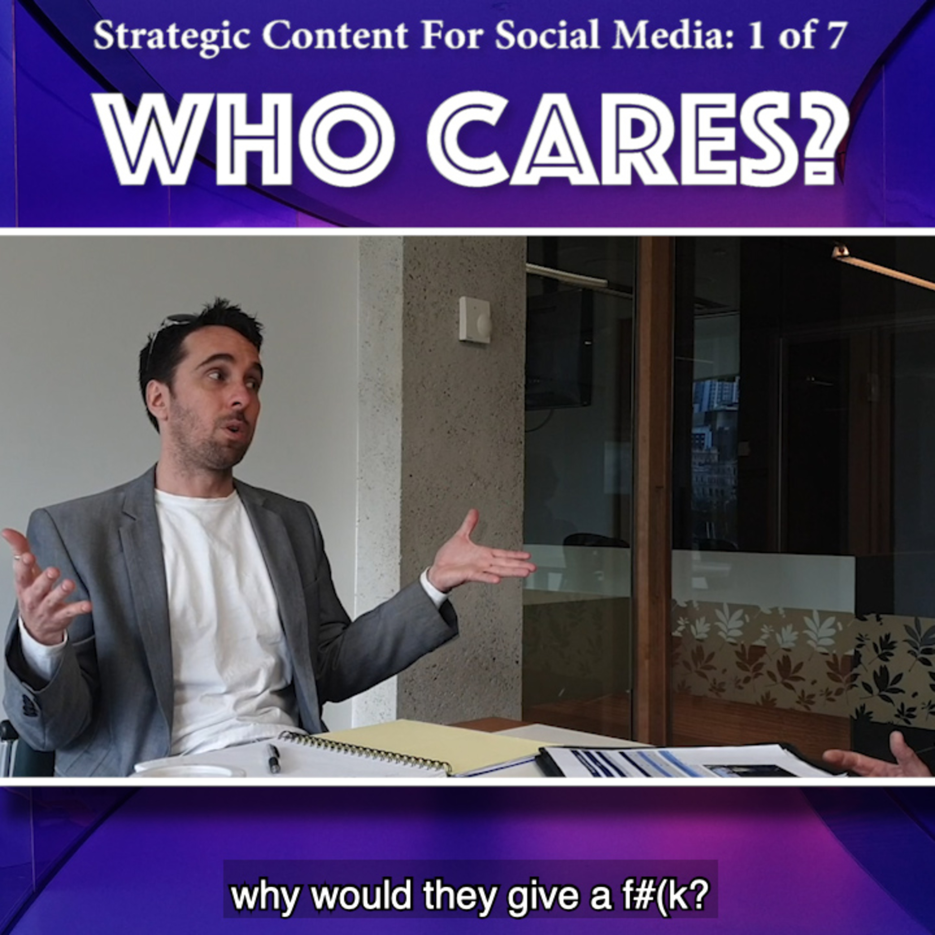 Strategic Content Workshop - Content to strategically cut through - 1 of 7 - Why should anyone care?