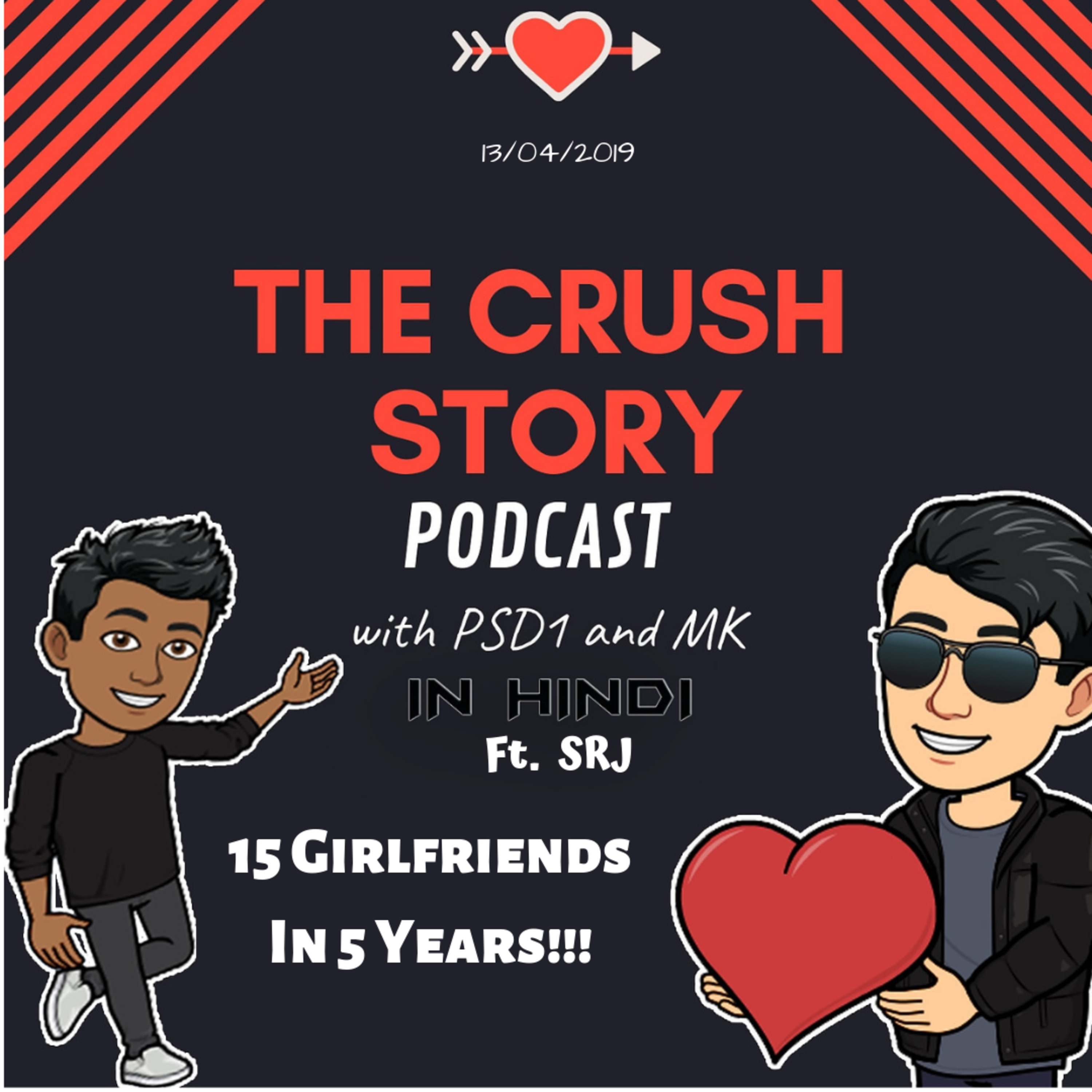 I had 15 Girlfriends ft. SRJ with PSD1 & MK | The Crush Story Podcast(In Hindi) | Love Stories of anonymous people.