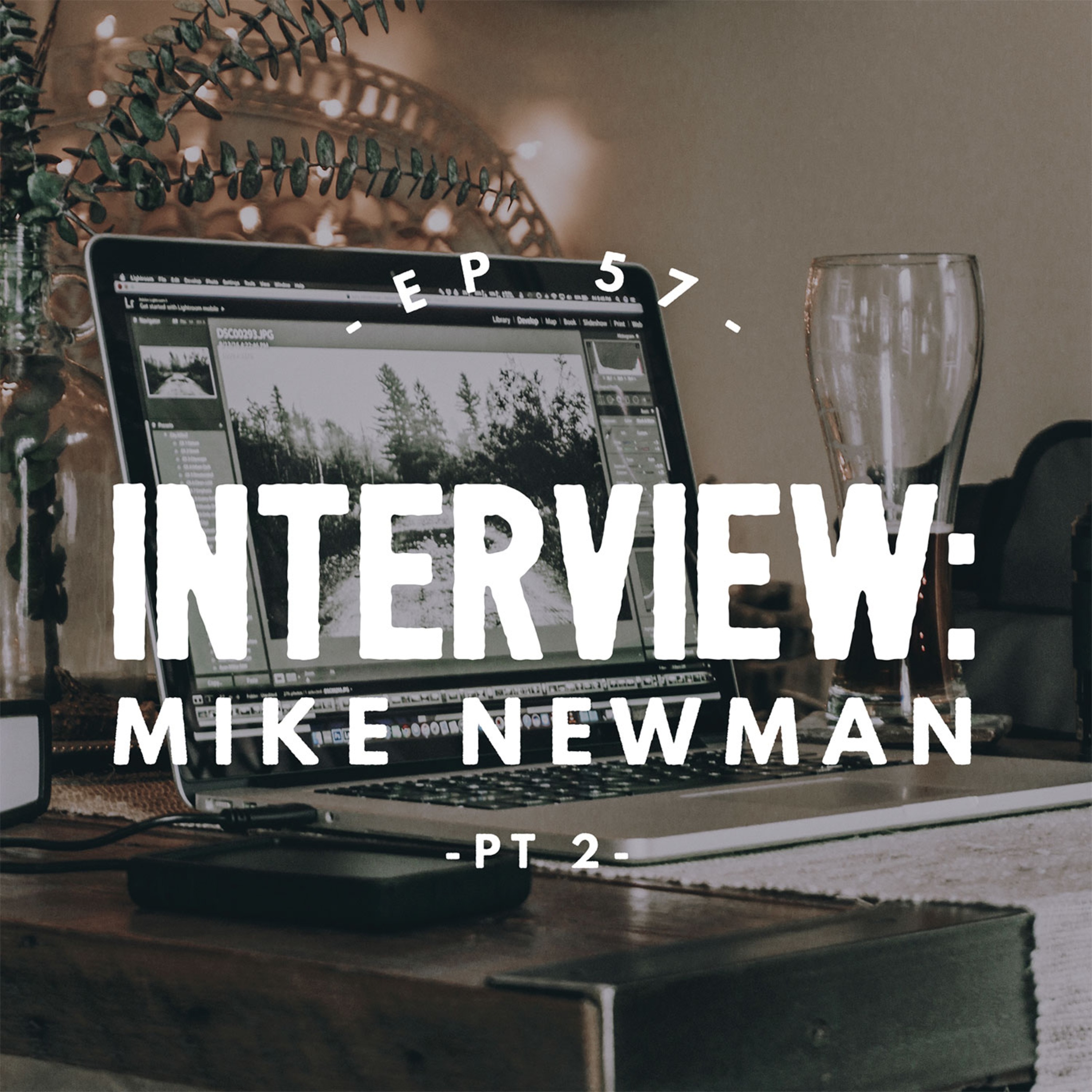 Interview: Mike Newman Pt 2 - Being true to yourself in business, sharing a great experience with his dad through work, and keeping up with the internet - #057