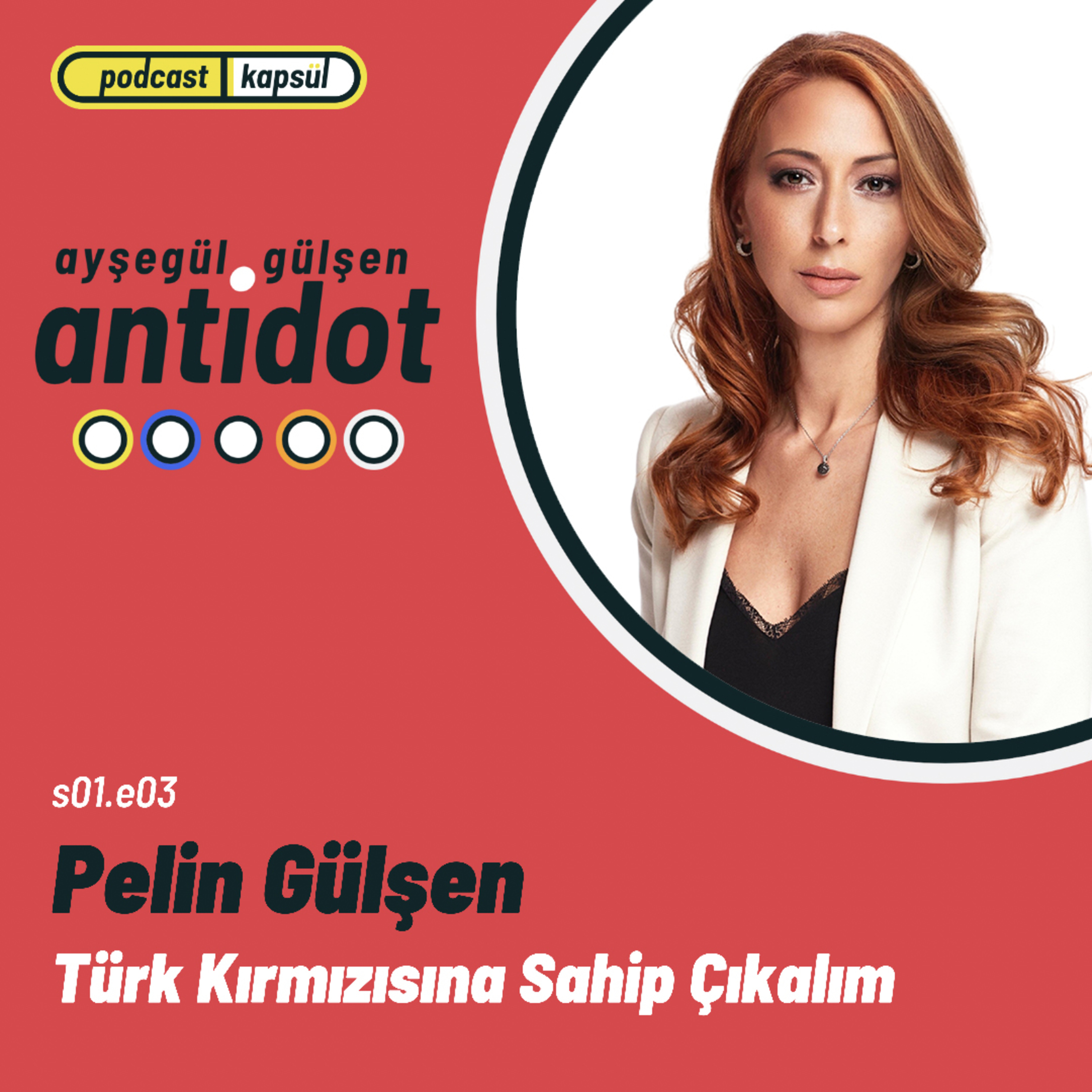 #3 'Türk kırmızısına sahip çıkalım' | Pelin Gülşen episode artwork