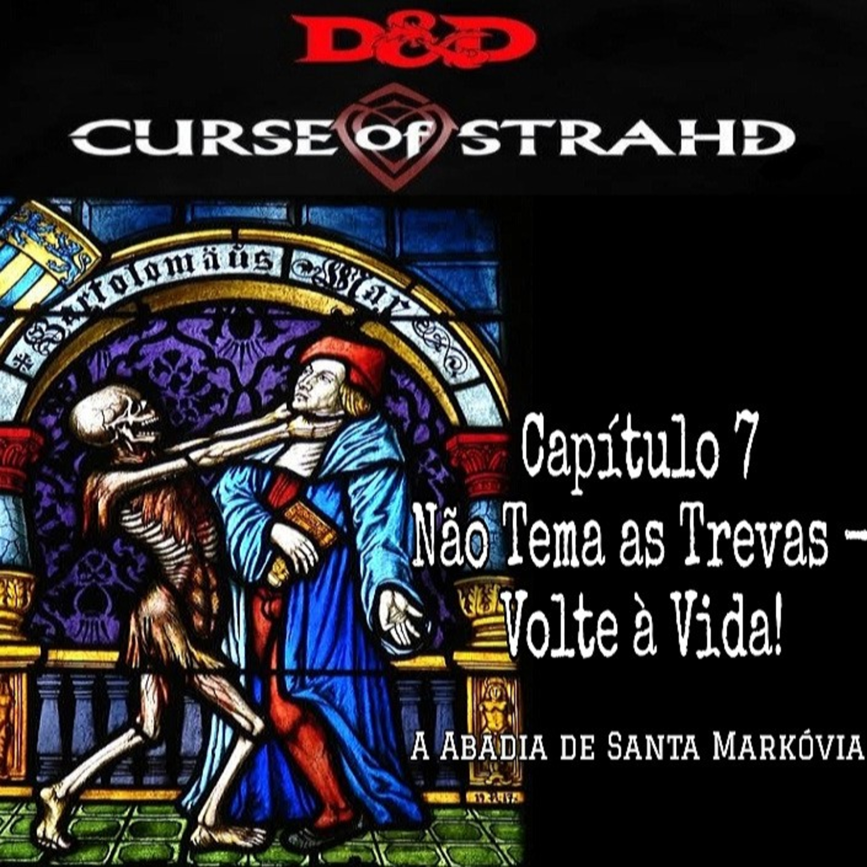 A Maldição de Strahd - Capítulo 7: Não Tema as Trevas, Volte à Vida! A Abadia de Santa Markóvia episode artwork