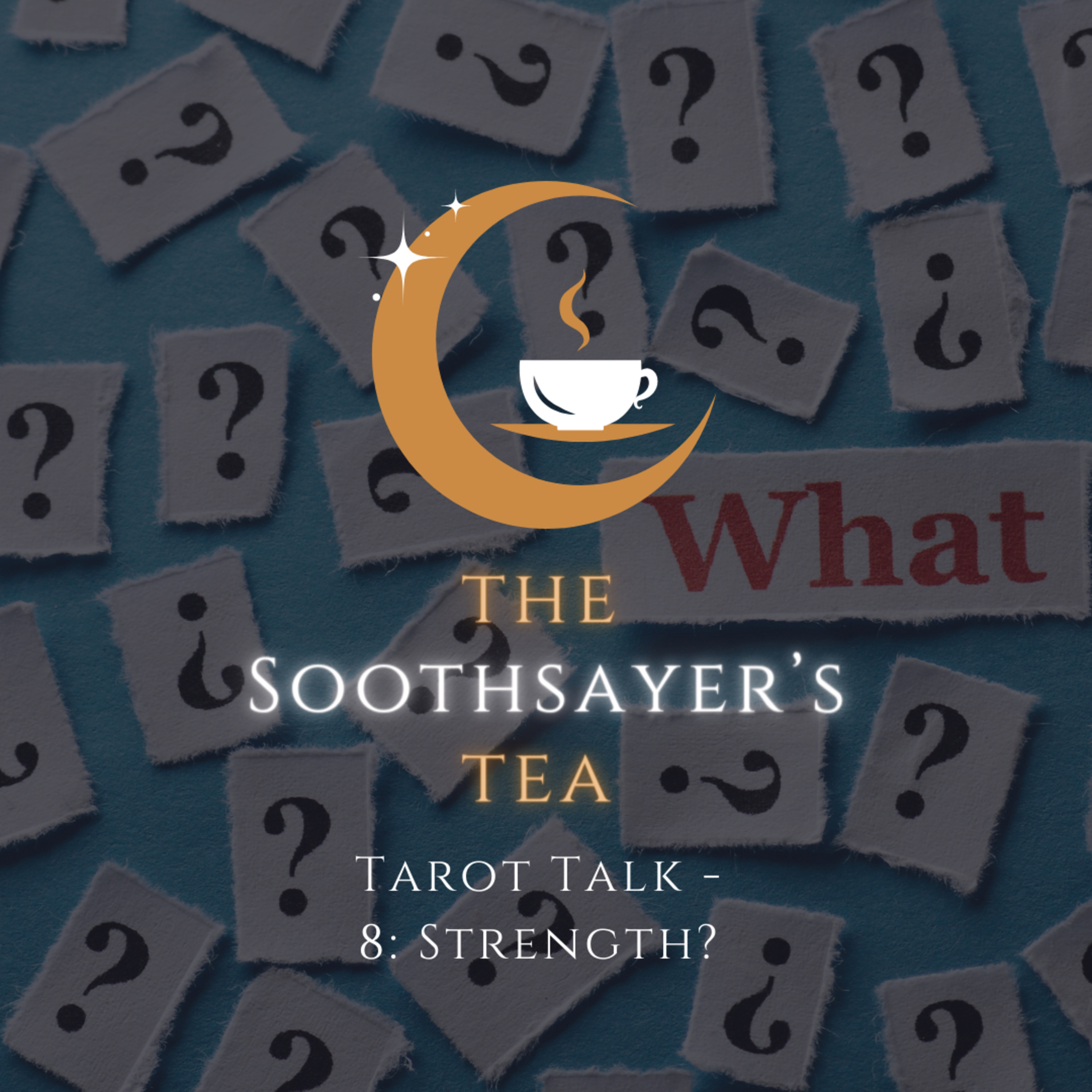 Tarot Talk - 8: Strength? episode artwork