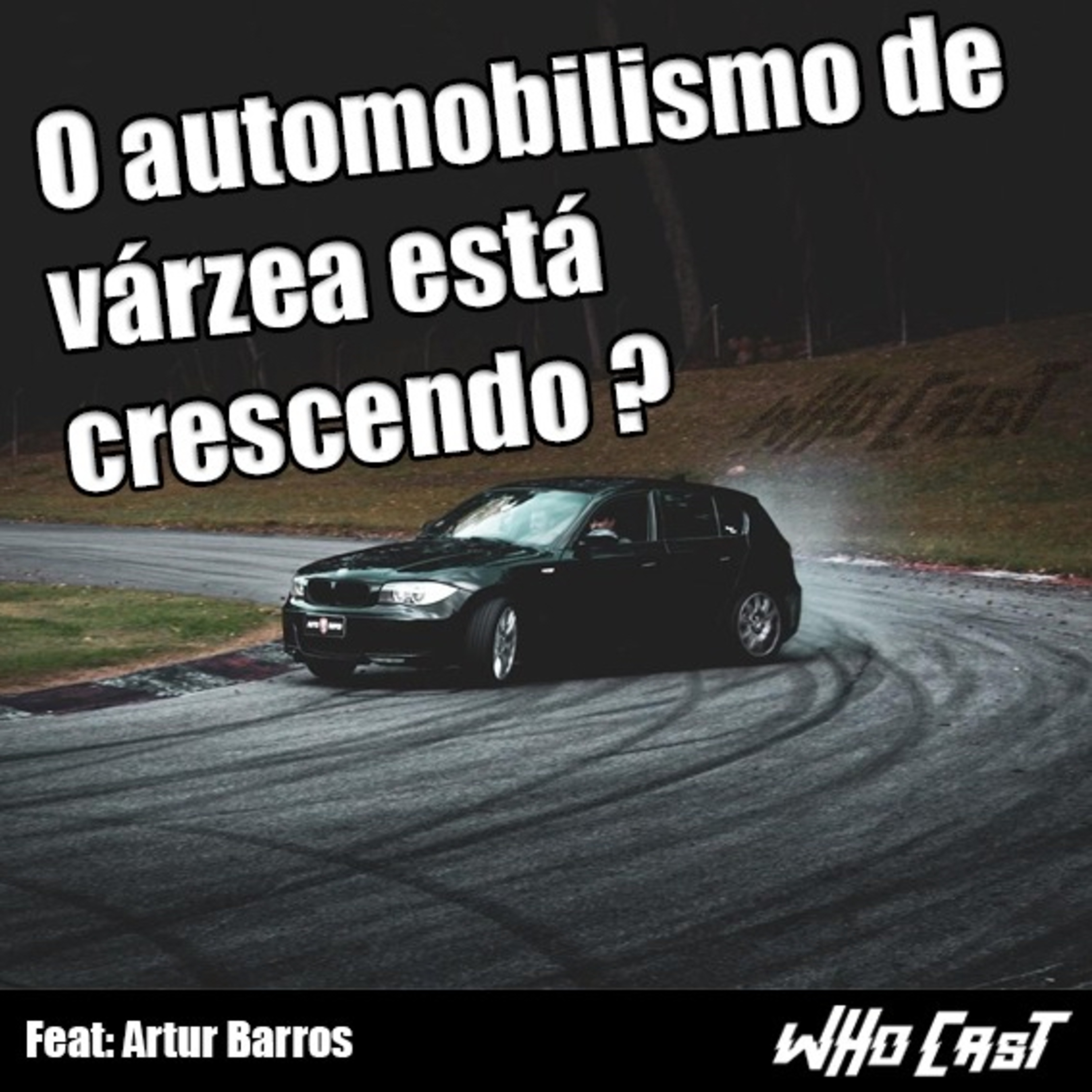O automobilismo de várzea está crescendo? Ft. Artur Barros