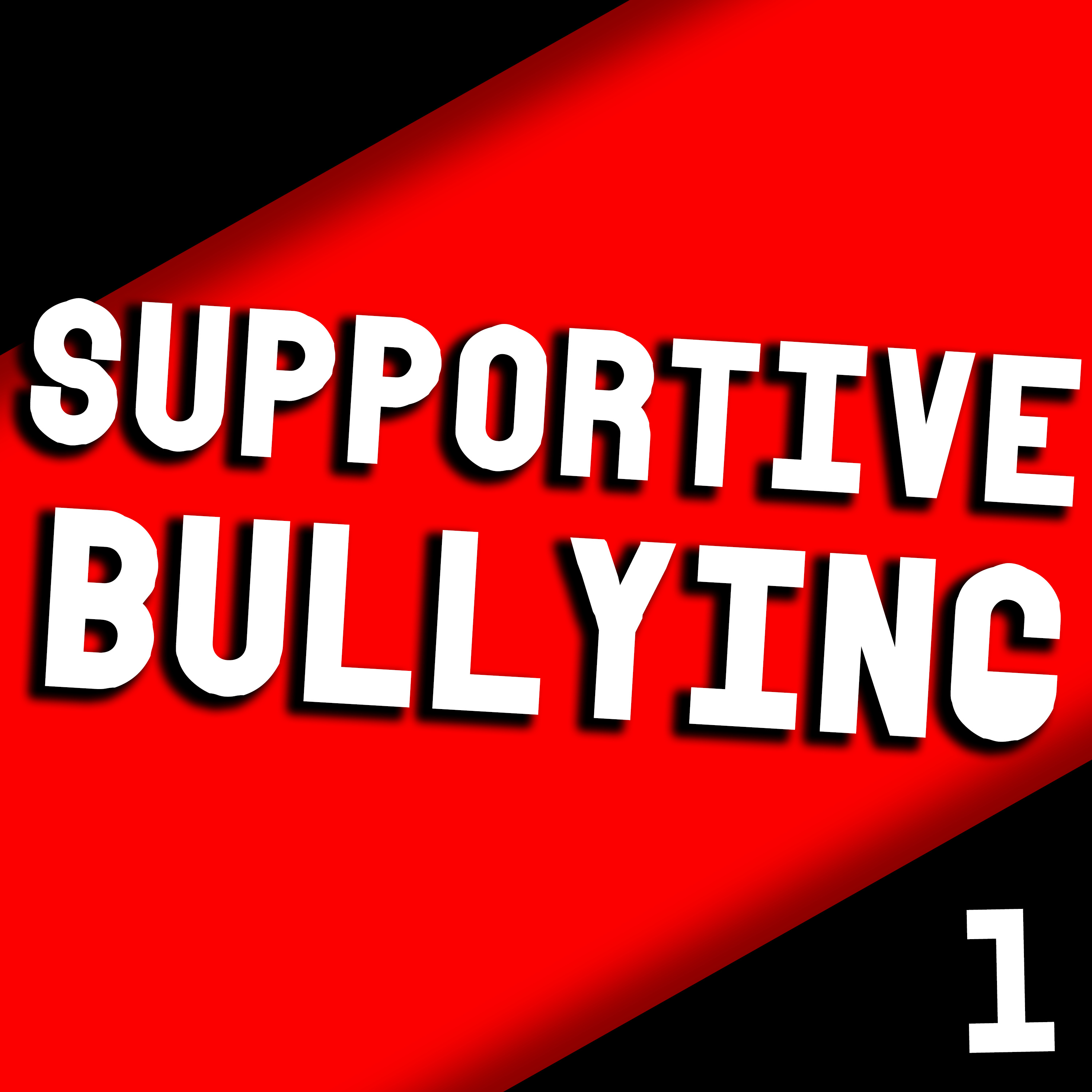The One About Podcasting | Supportive Bullying #1 episode artwork