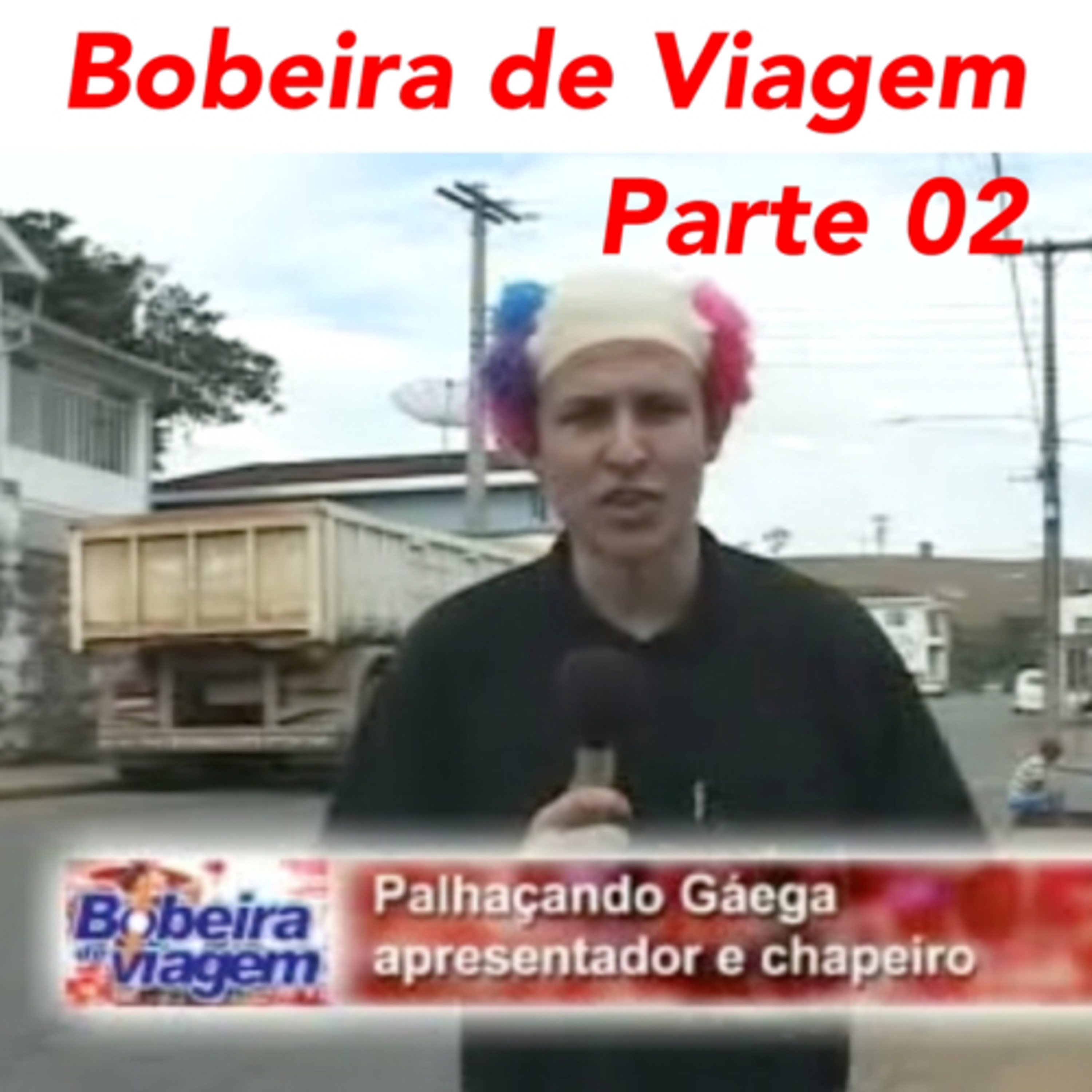 É Nóis - Bobeira de Viagem - Parte 02