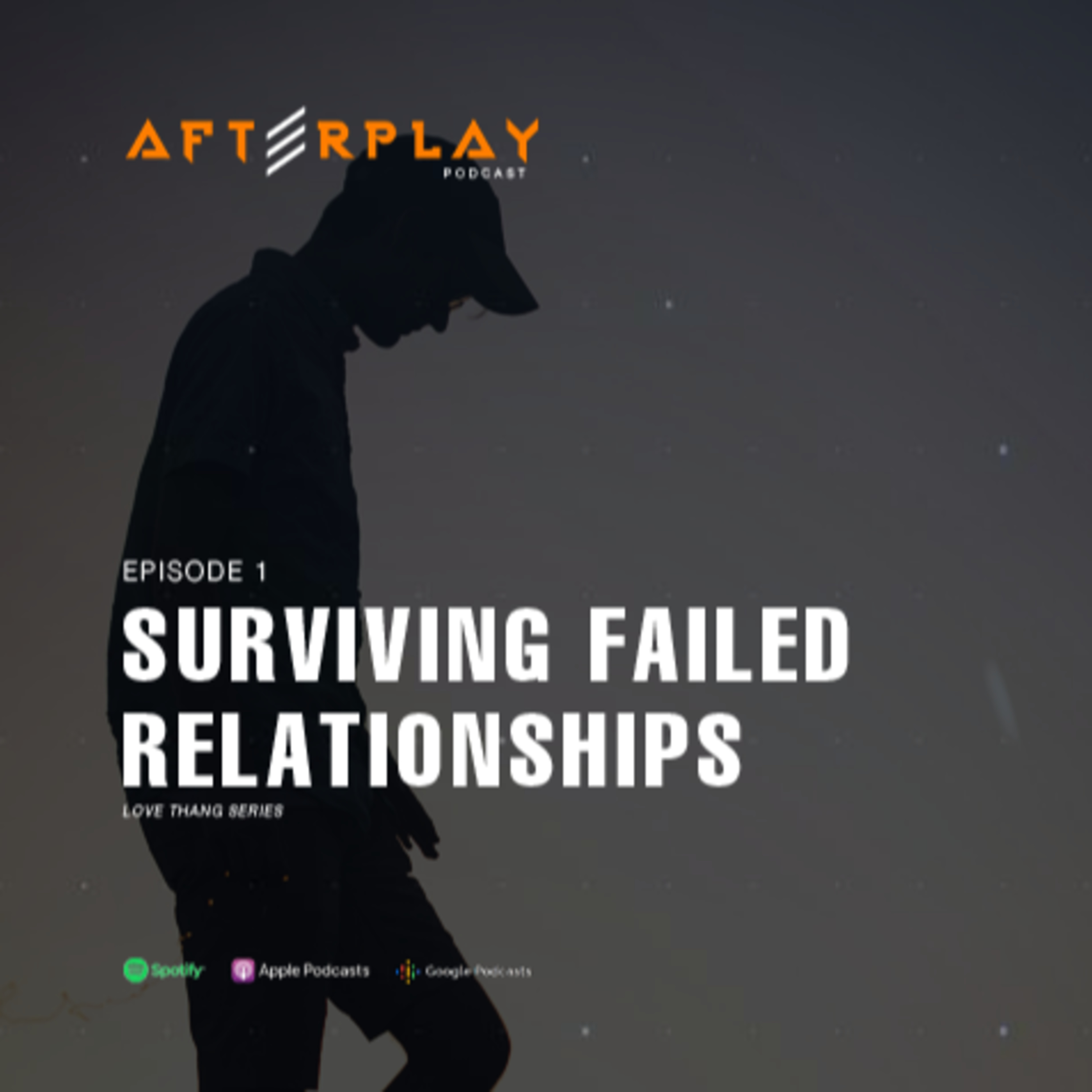 "Surviving Failed Relationships" | Afterplay Podcast: Love Thang episode artwork