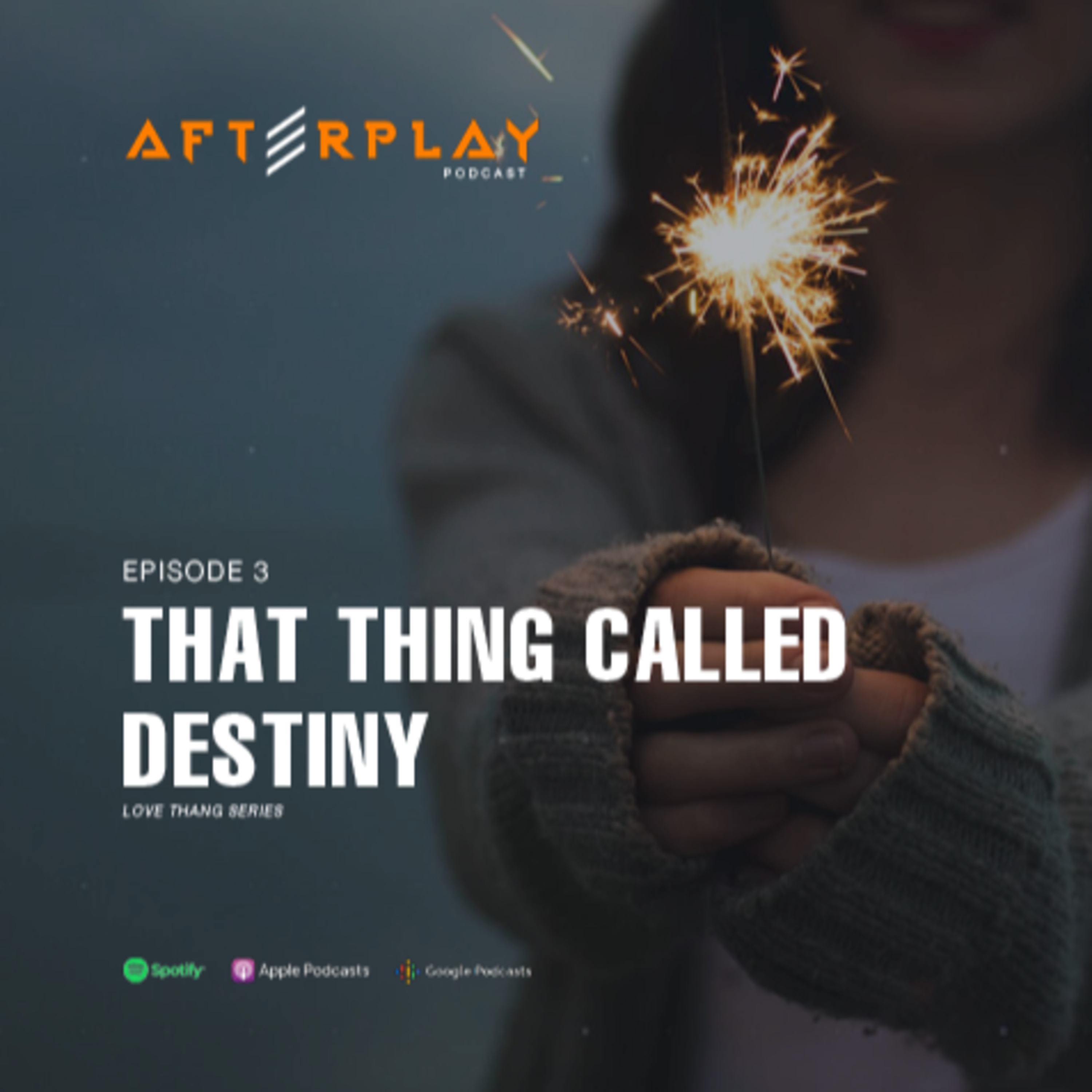 "That Thing Called Destiny" | Afterplay Podcast: Love Thang episode artwork