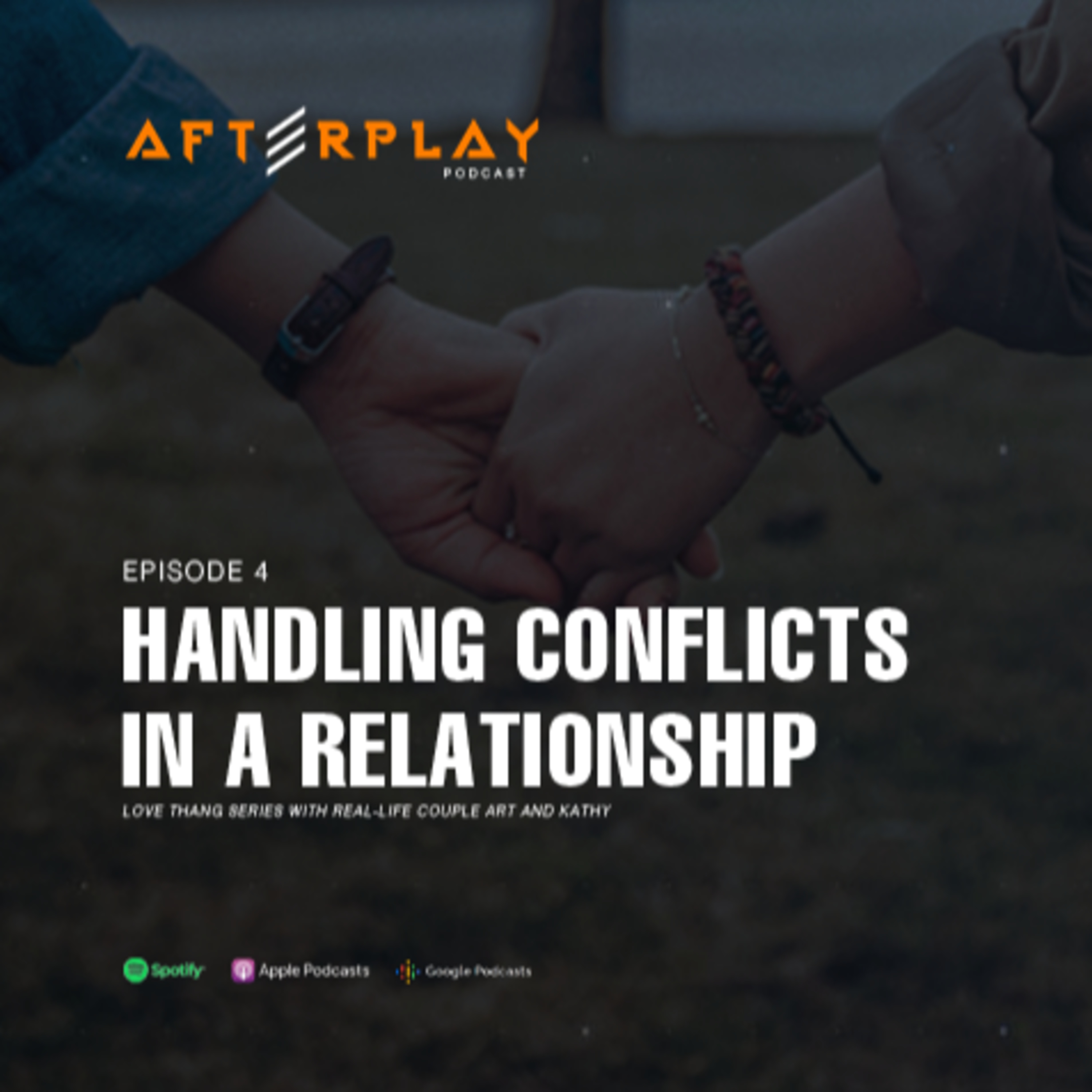 "Handling Conflicts In A Relationship" | Afterplay Podcast: Love Thang episode artwork