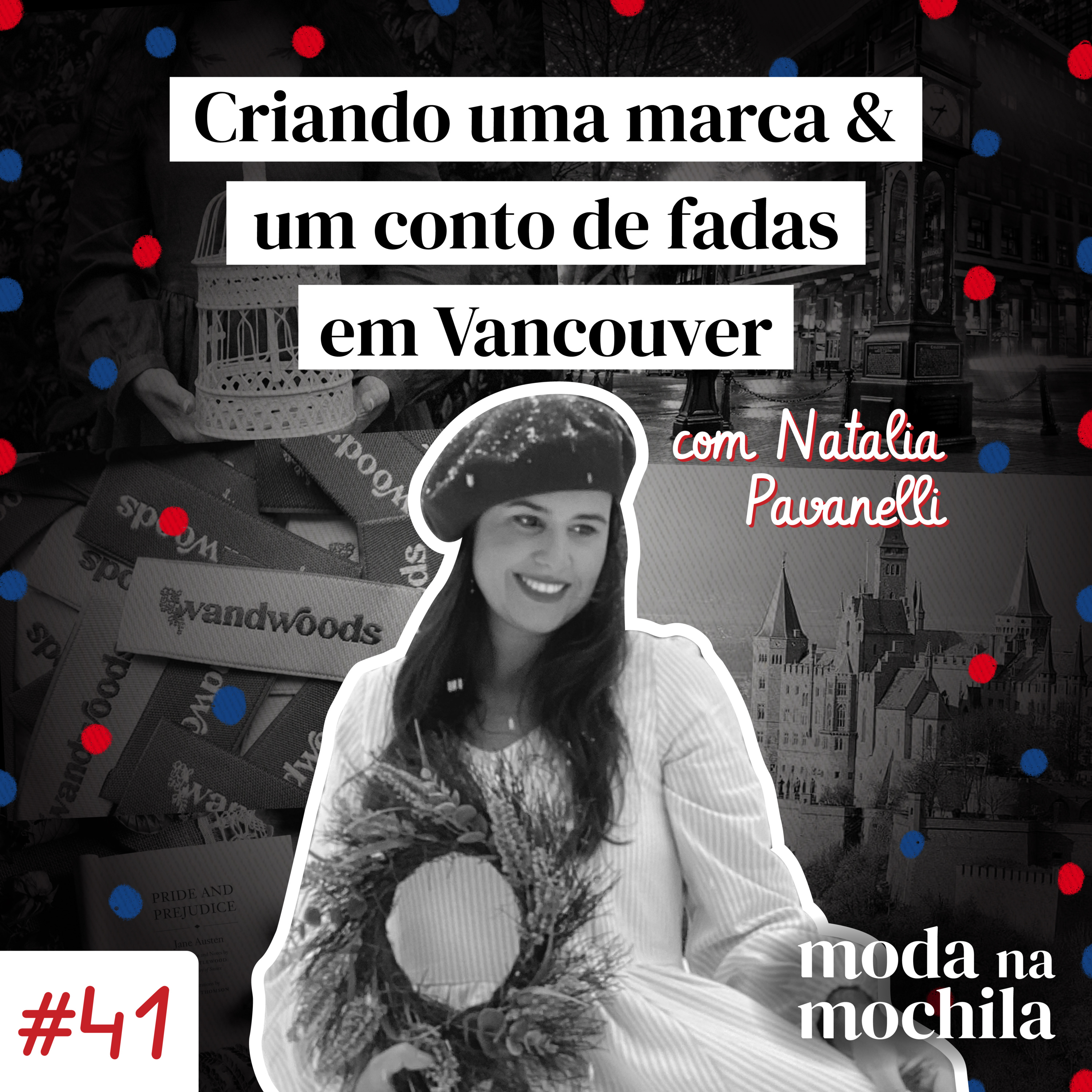 041 | Criando uma marca e um conto de fadas em Vancouver, com Natalia Pavanelli episode artwork