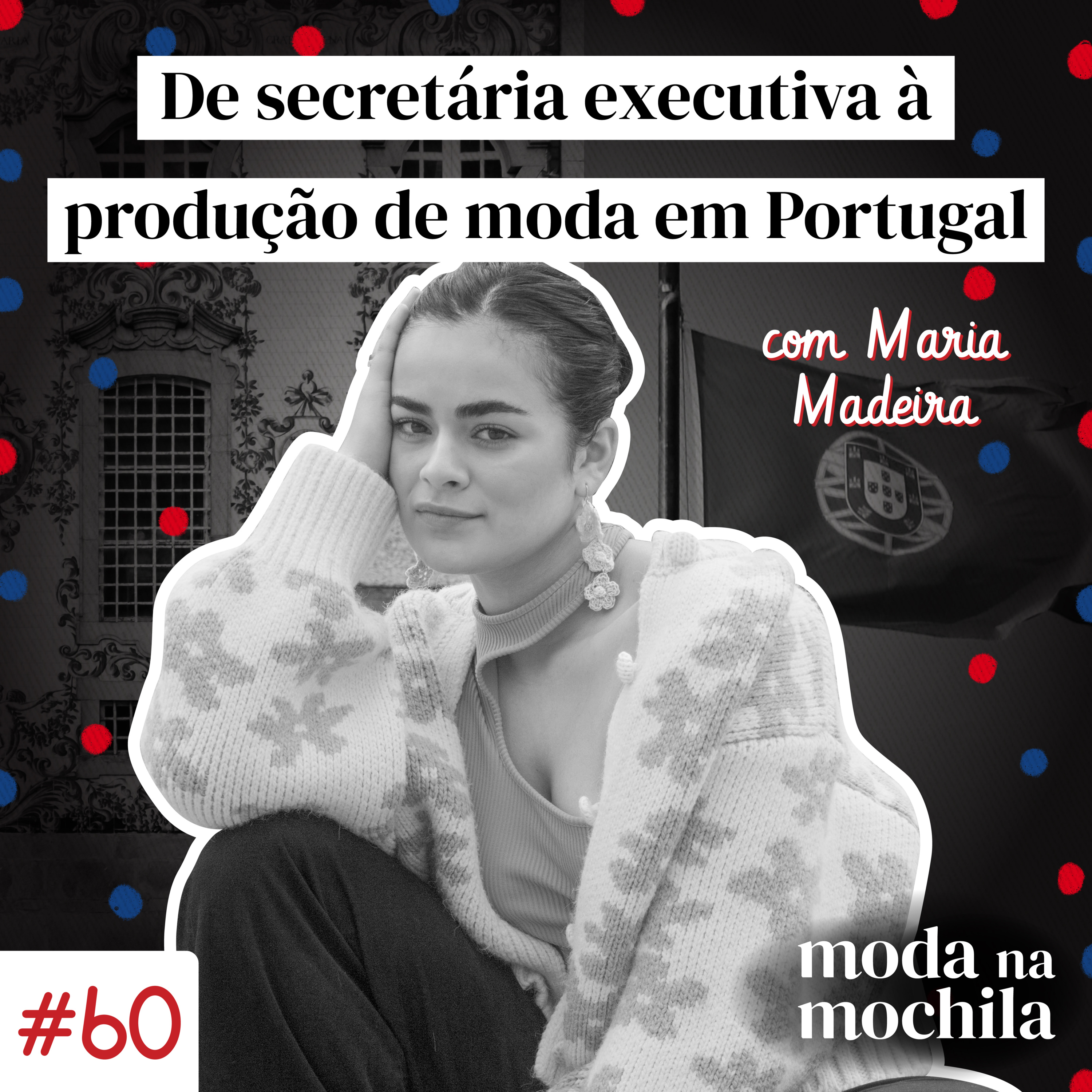 060 | De secretária executiva à produção de moda em Portugal, com Maria Madeira episode artwork