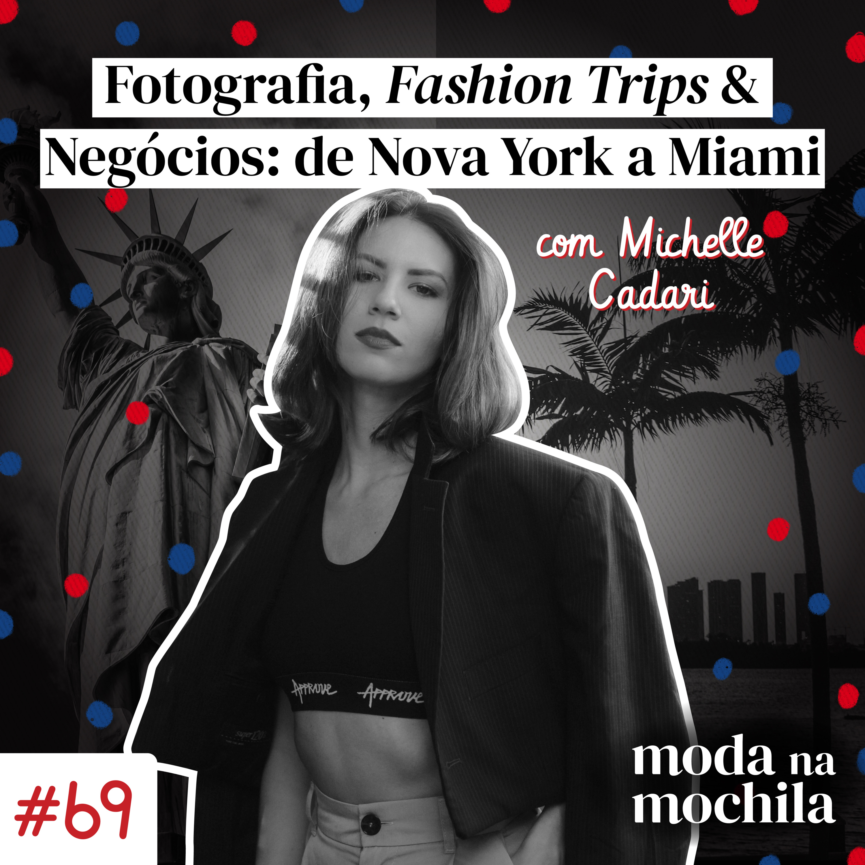 069 | Fotografia, Fashion Trips e Negócios: de Nova York a Miami, com Michelle Cadari episode artwork