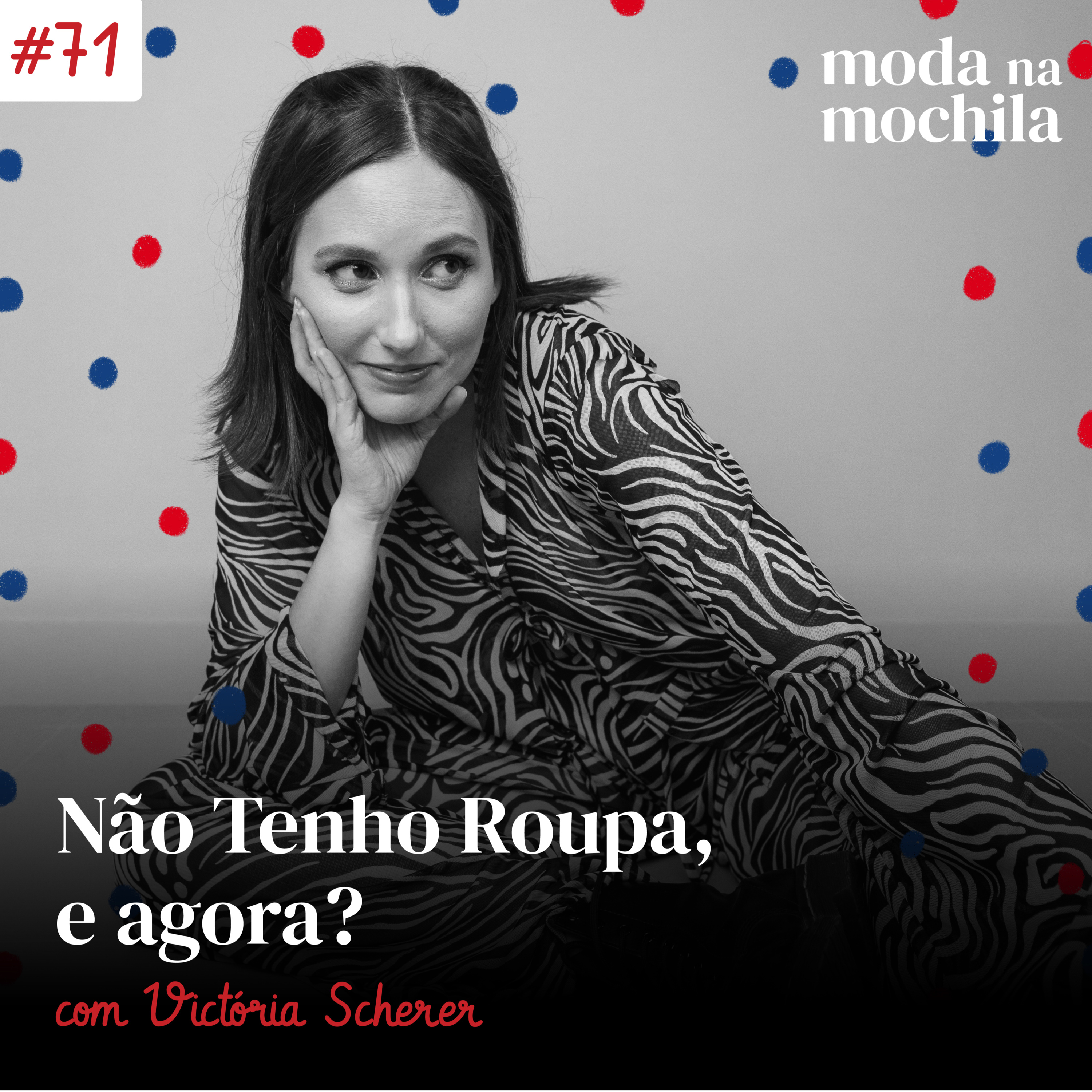071 | Não Tenho Roupa, e agora? com Victória Scherer episode artwork