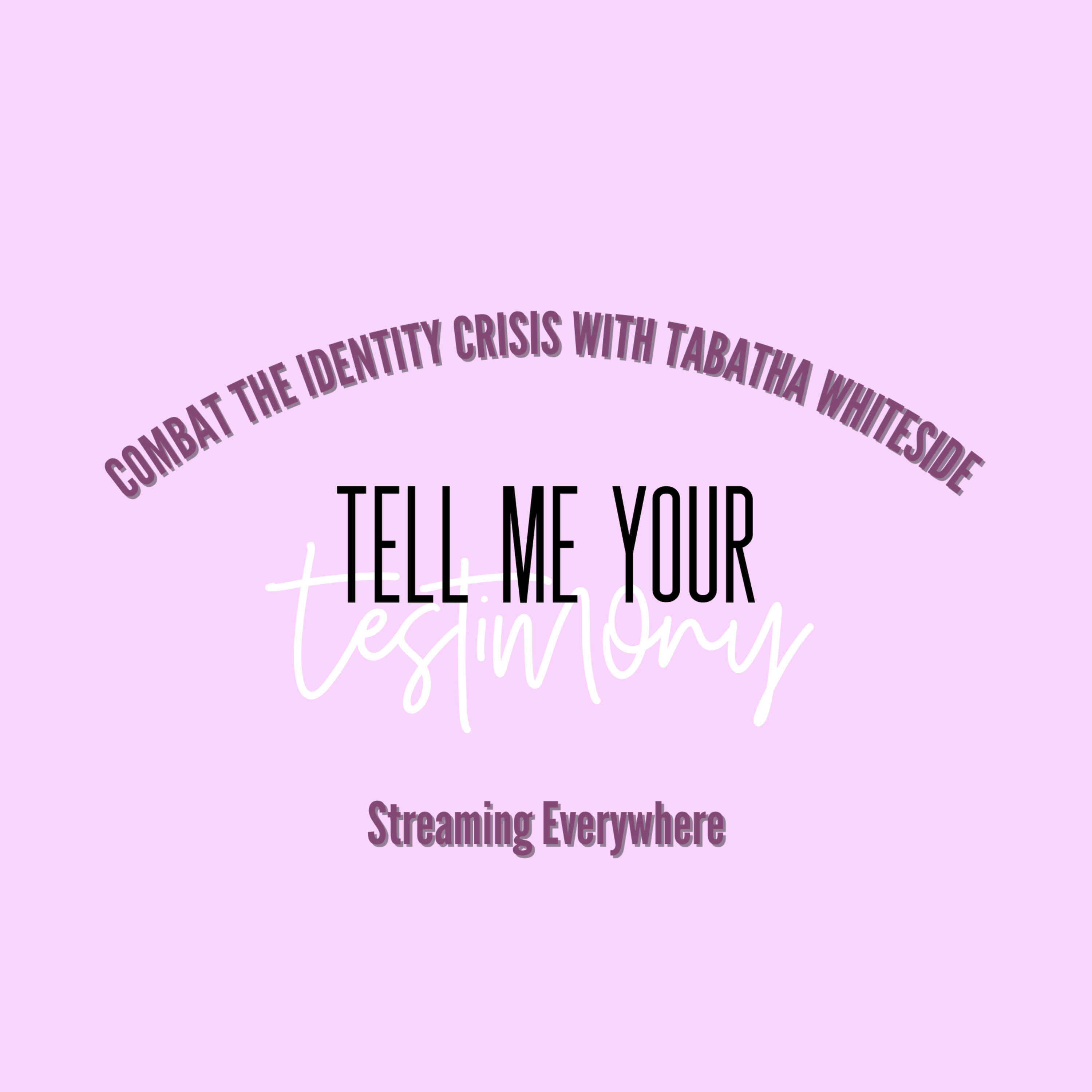 Episode 05: Tell Me Your Testimony