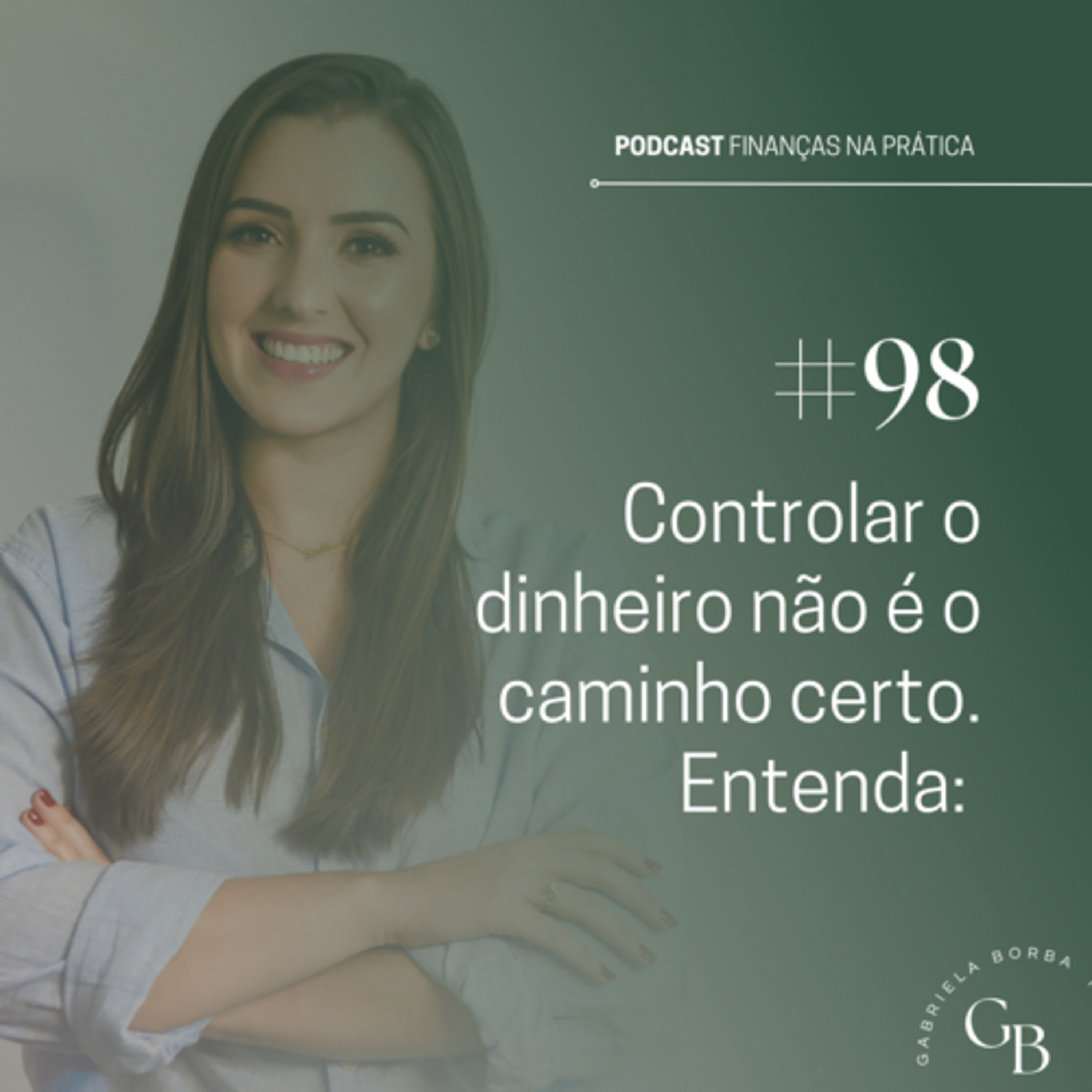 #EP98 | Controlar o dinheiro não é o caminho certo. Entenda: