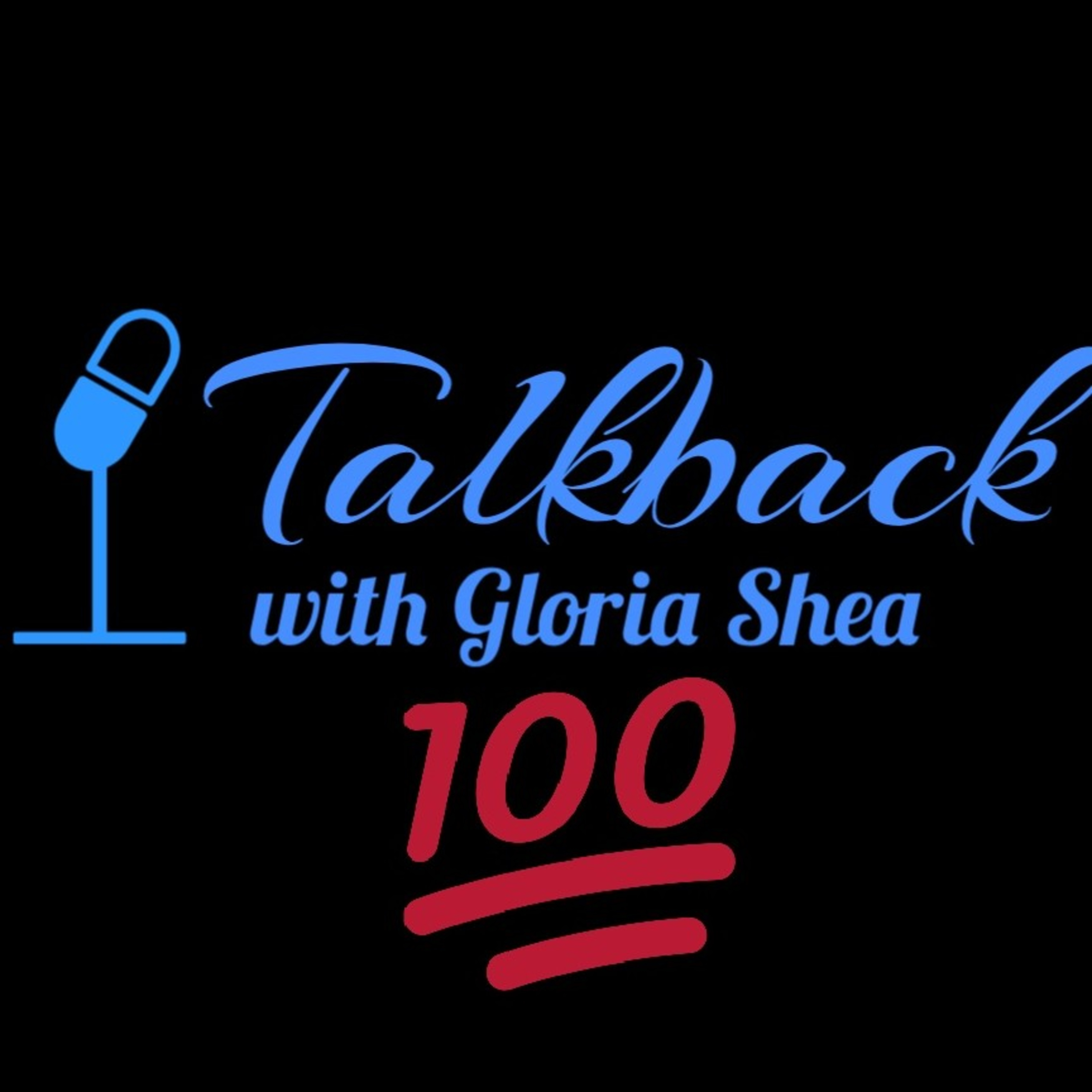 TalkBack 💋 w/Gloria Shea... A Thought Provoking Talk Format