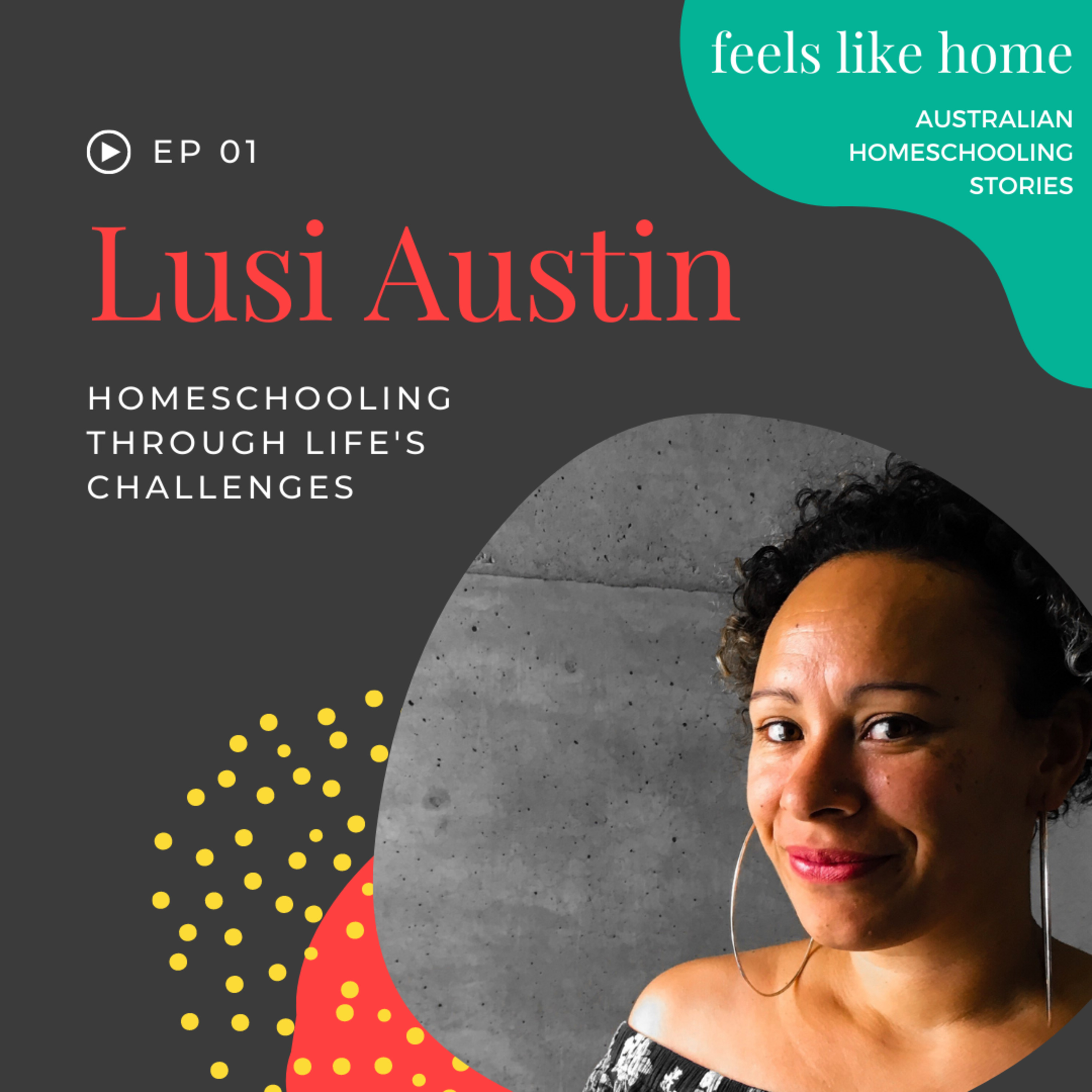 Homeschooling through Life's Challenges with Lusi Austin