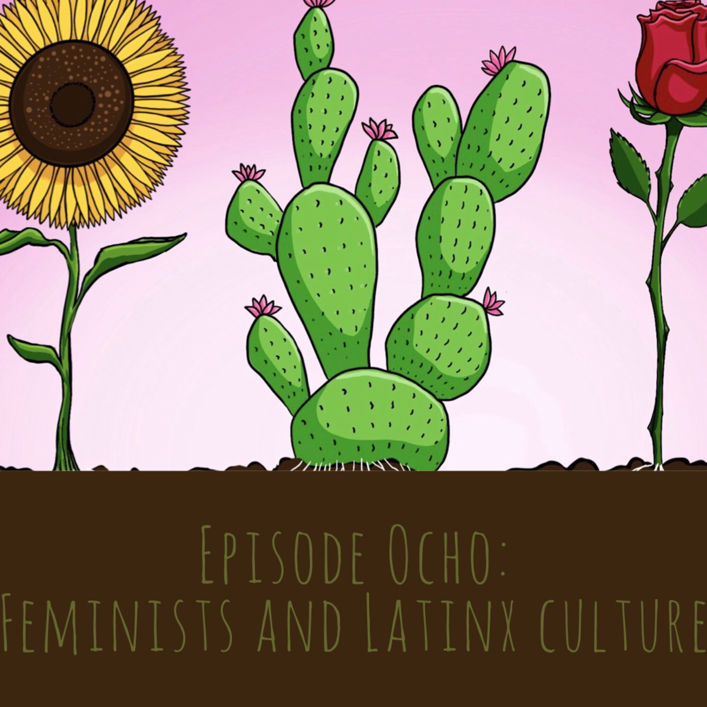 Episode Ocho: Feminist and LatinX Culture
