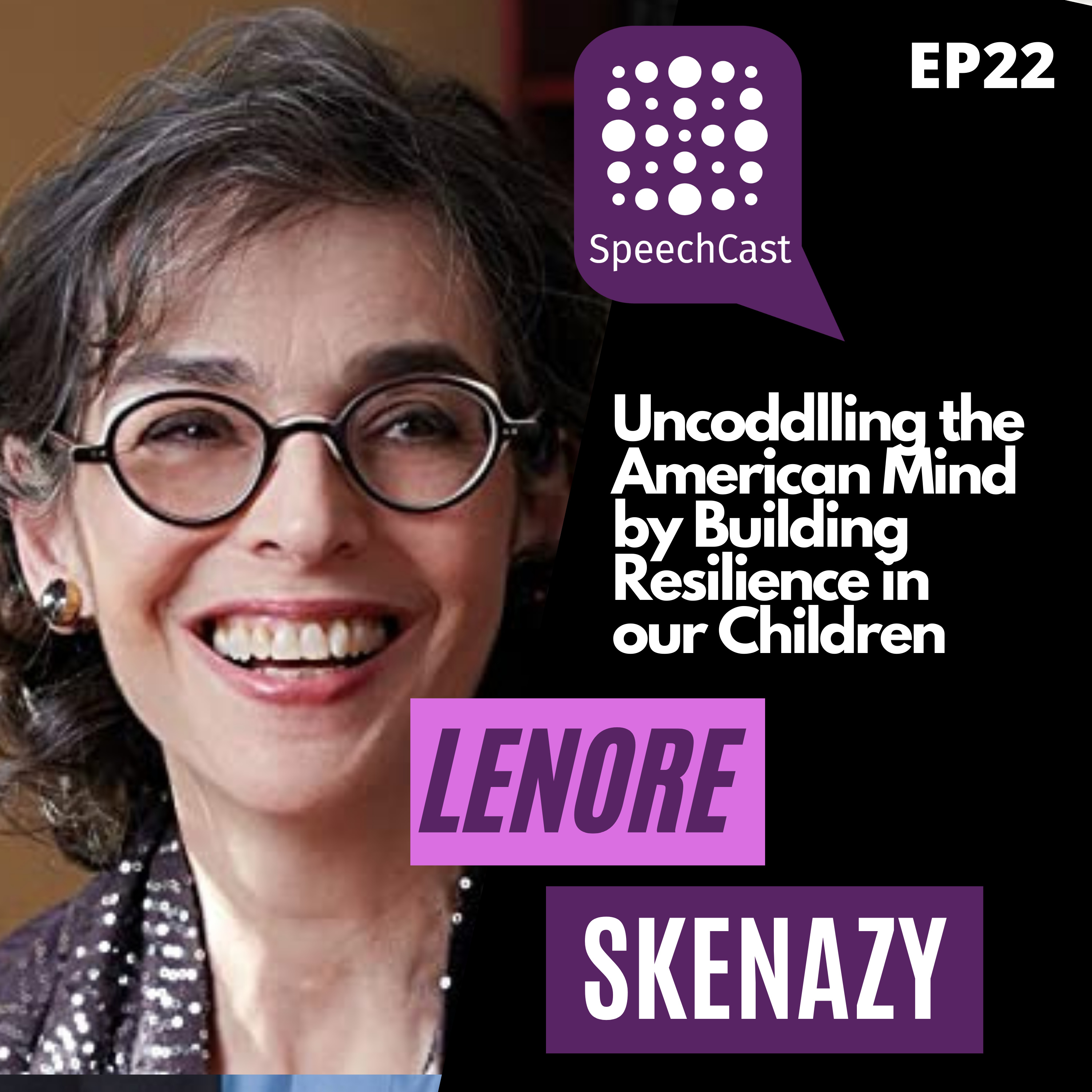 SpeechCast - Lenore Skenazy - Building Resilience in our Children- 22EP