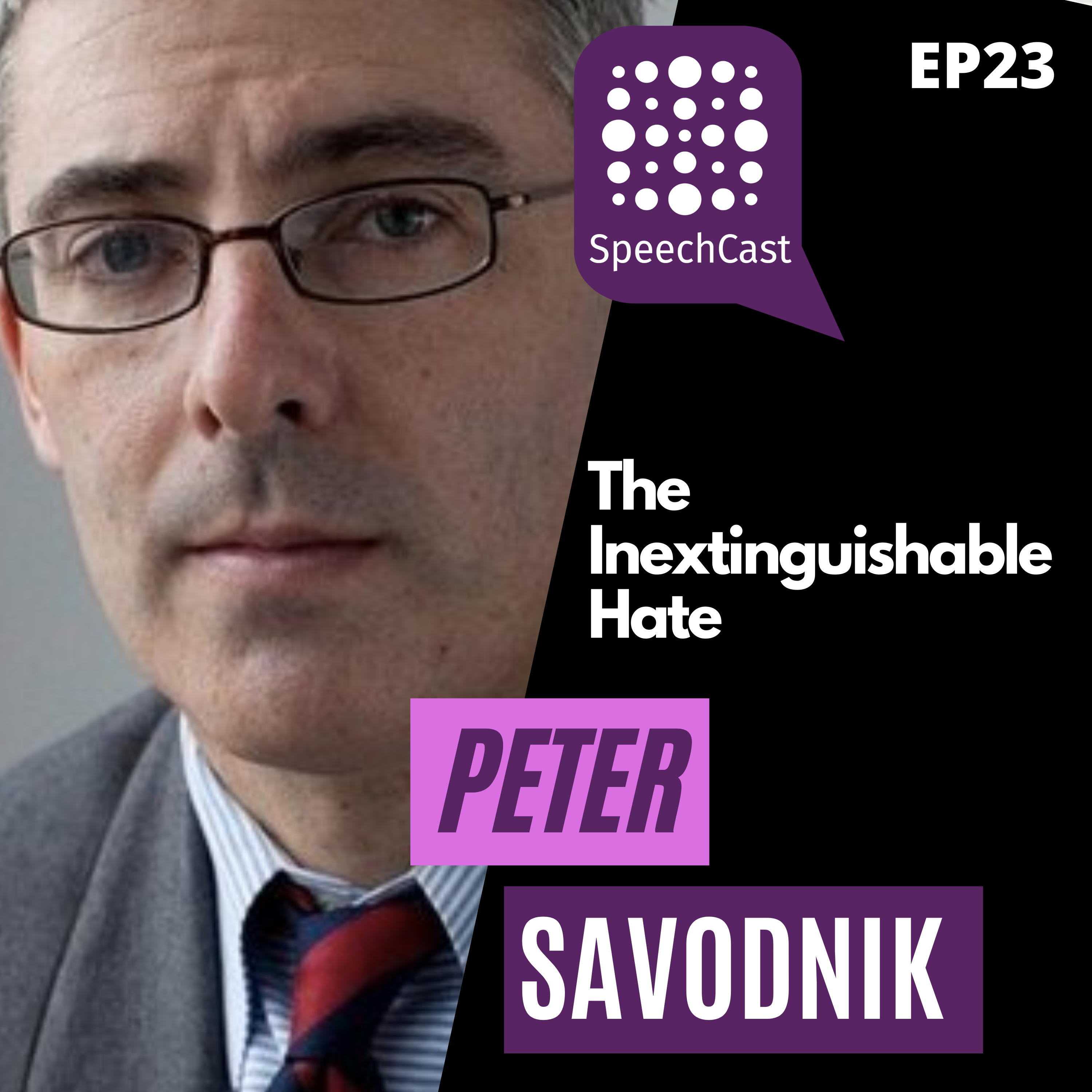 SpeechCast - Peter Savodnik - The Inextinguishable Hate - 23EP