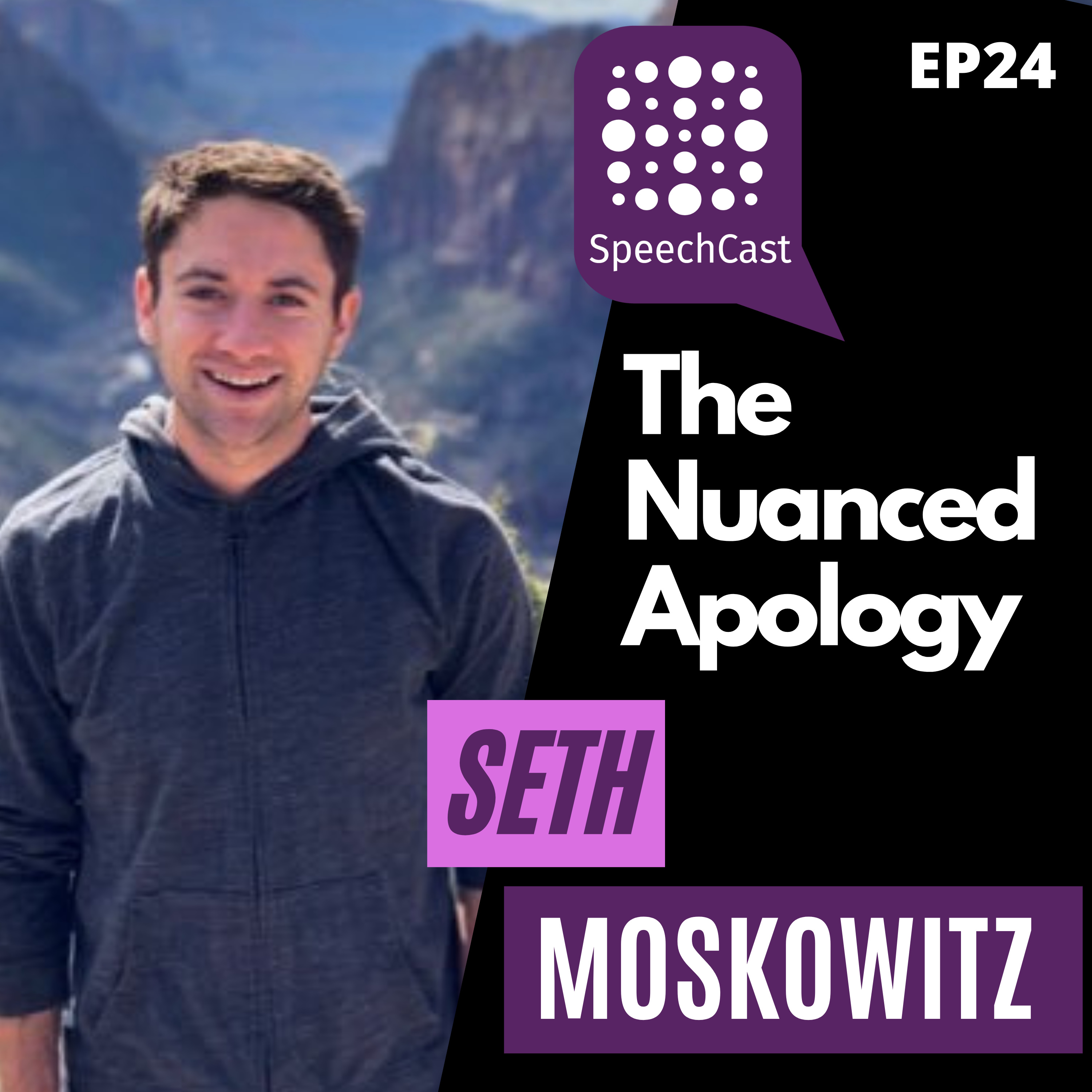 SpeechCast - Seth Moskowitz - The Nuanced Apology - 24EP