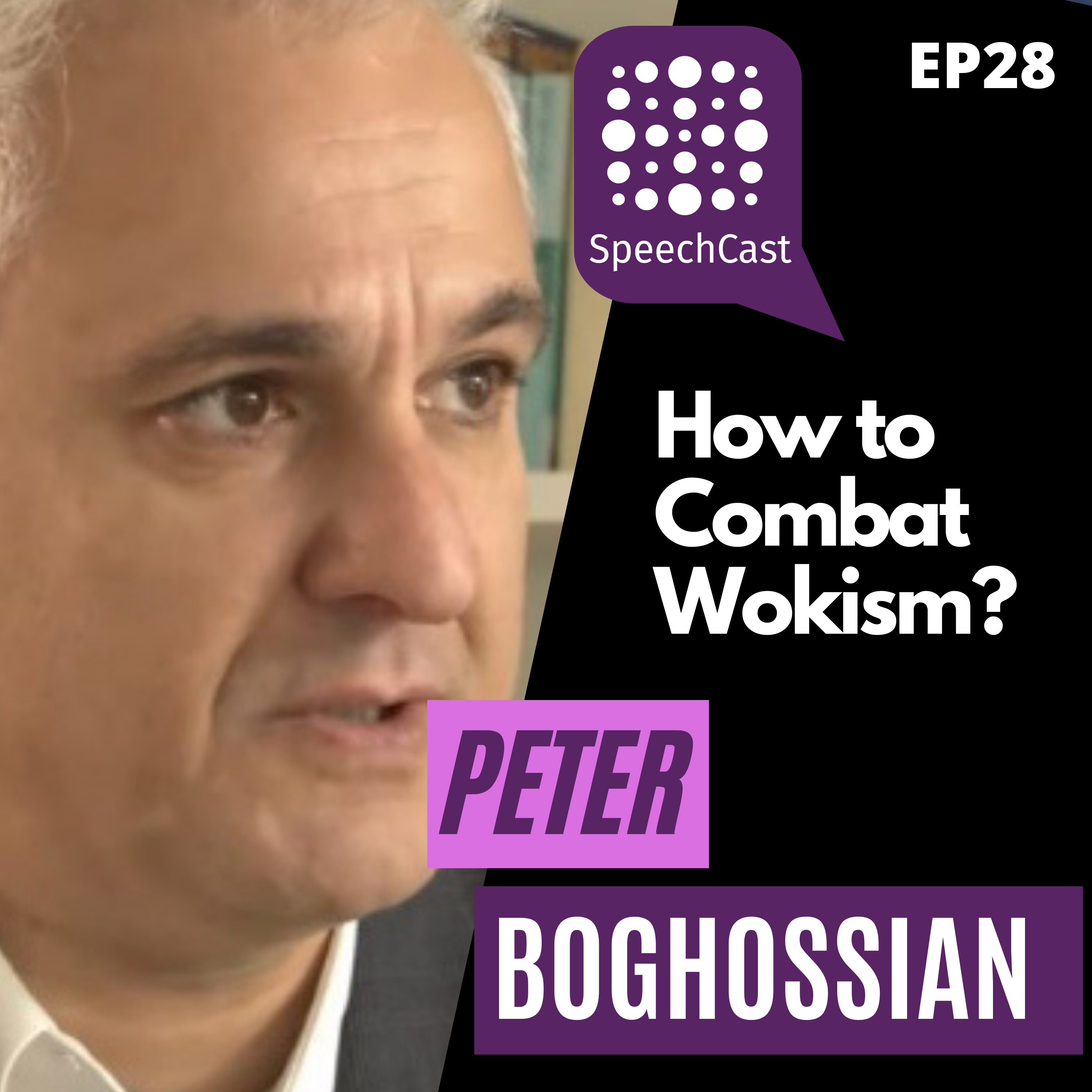 SpeechCast - Peter Boghossian - How to Combat Wokism?- 28EP