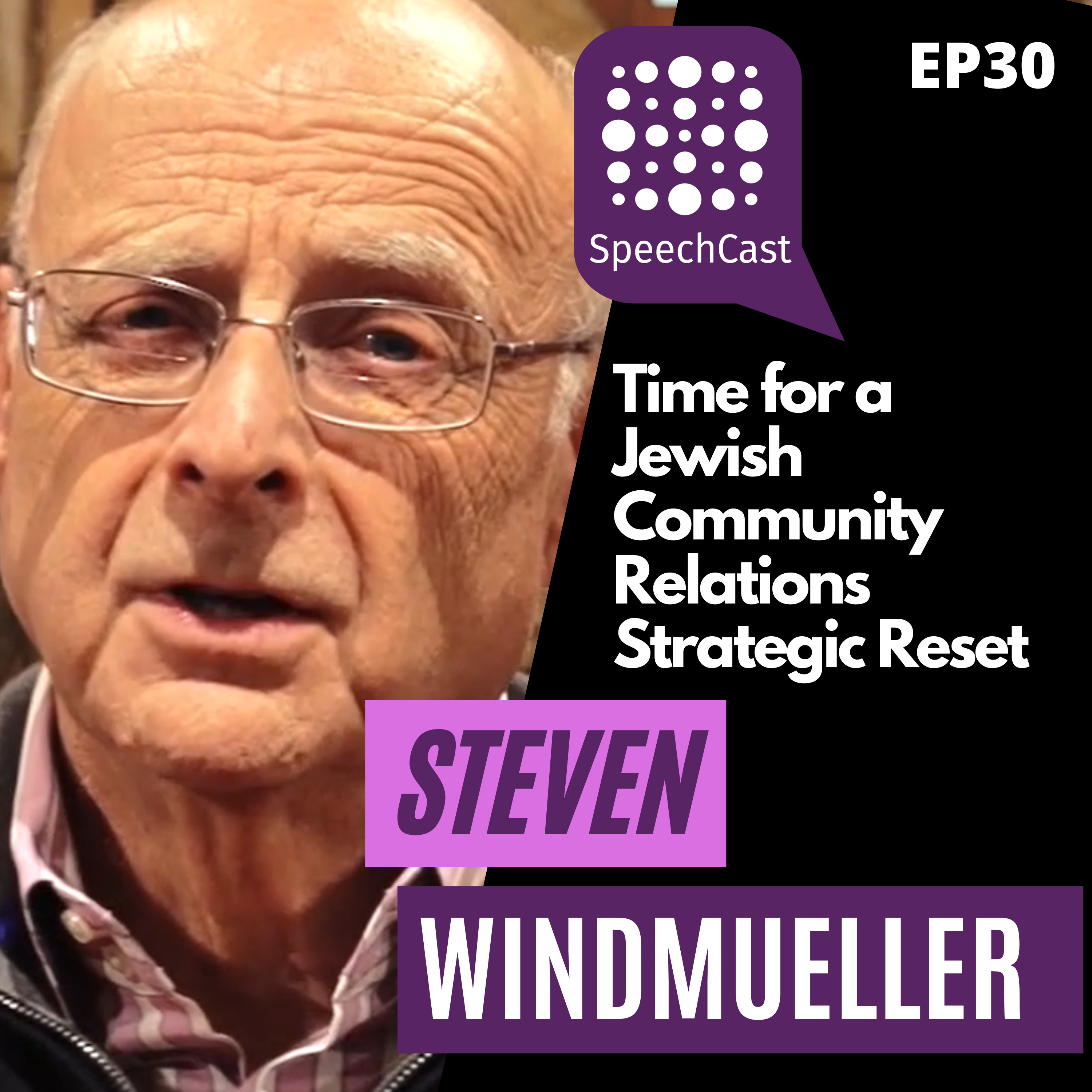 SpeechCast - Steven Windmueller - Time for a Jewish Community Relations Strategic Reset - 30EP