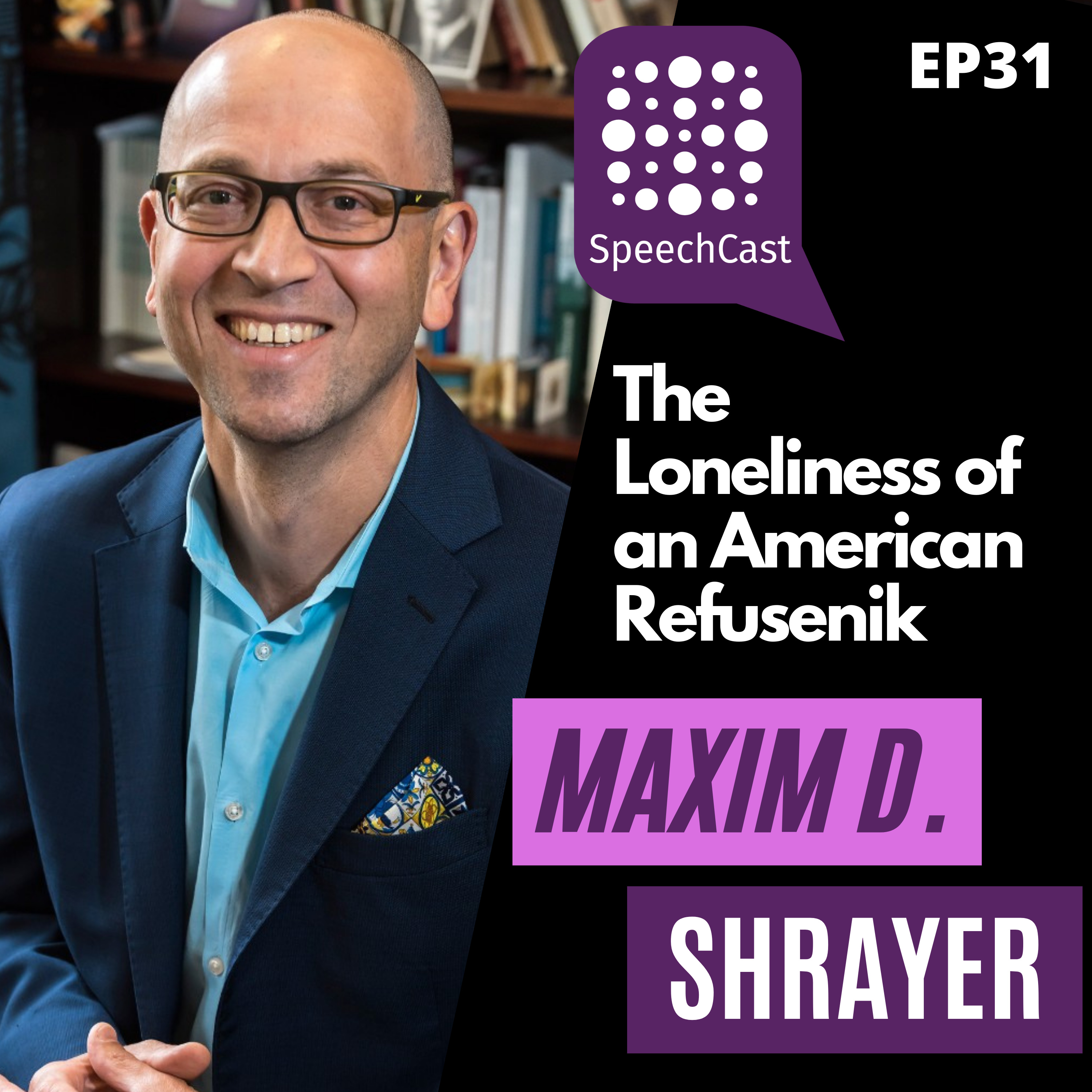 SpeechCast - Maxim D. Shrayer - The Loneliness of an American Refusenik - 31EP