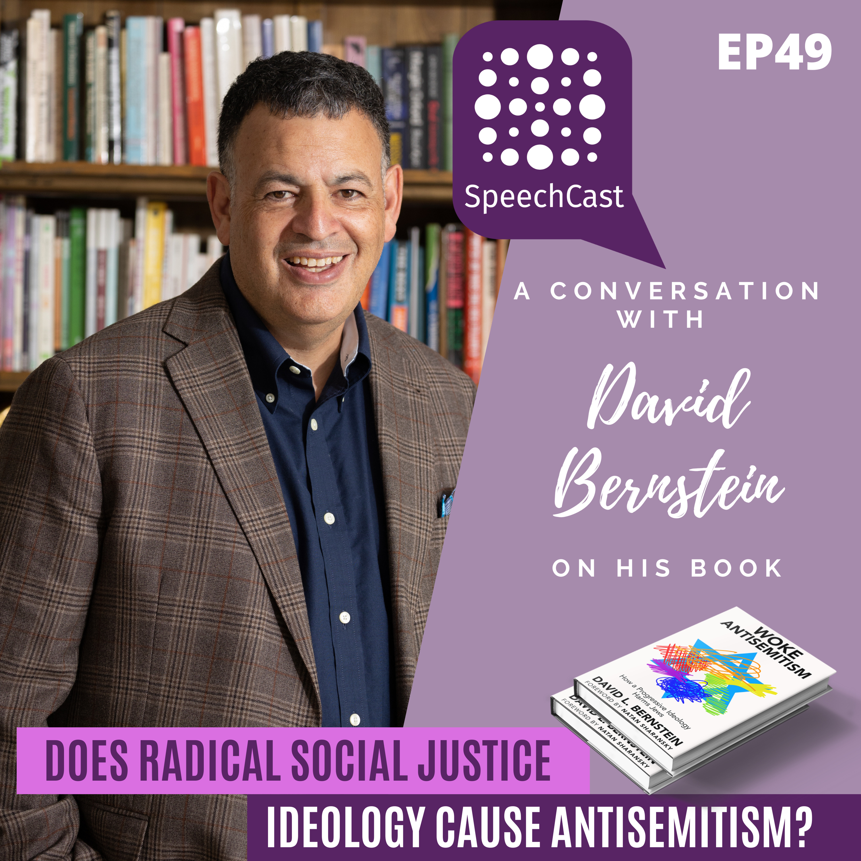 SpeechCast - A Discussion with David Bernstein on his Book, Woke Antisemitism - 49EP