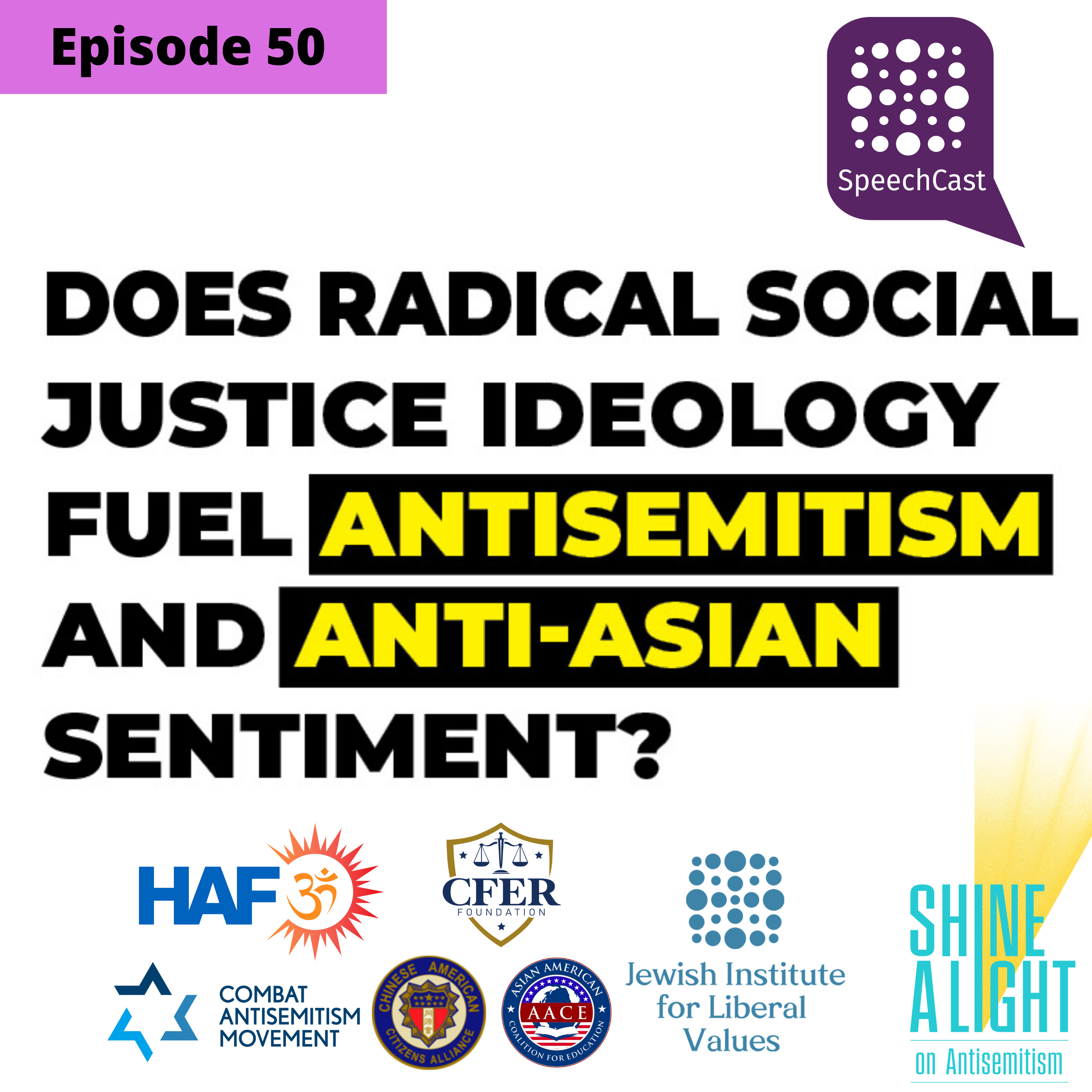 SpeechCast - A Shine-A-Light event - Does Radical Social Justice Fuel Antisemitism and Anti-Asian Sentiment? - 50EP