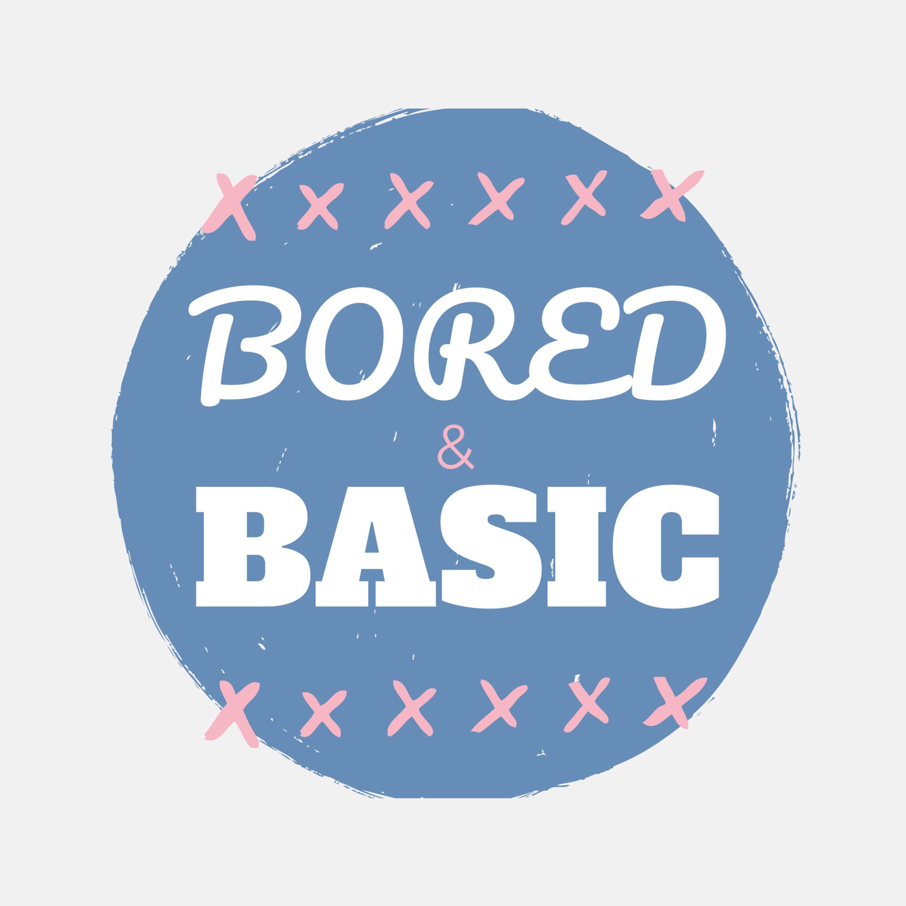 Bored & Basic