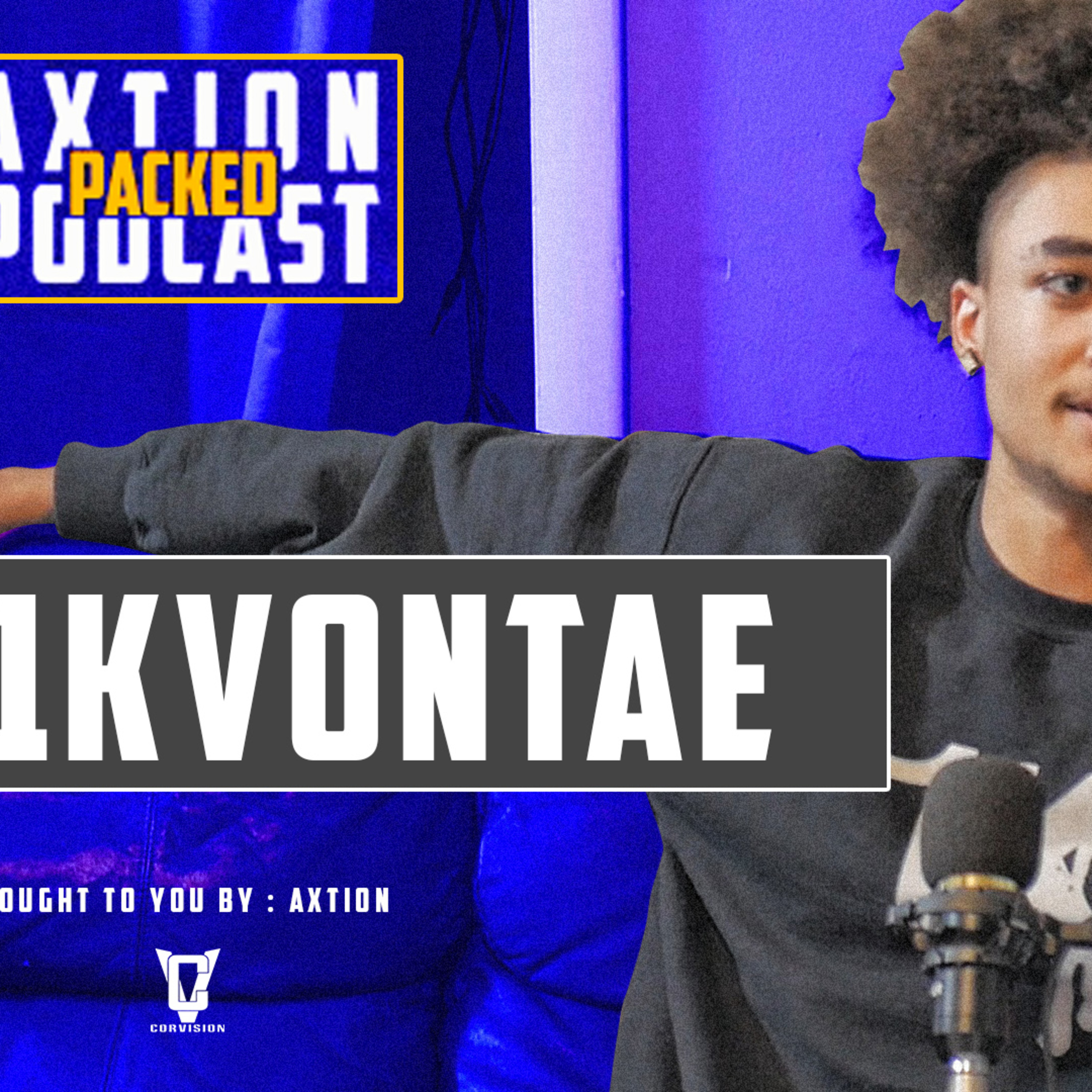 Axtion Packed PODCAST: EP 002 | 1kVontae