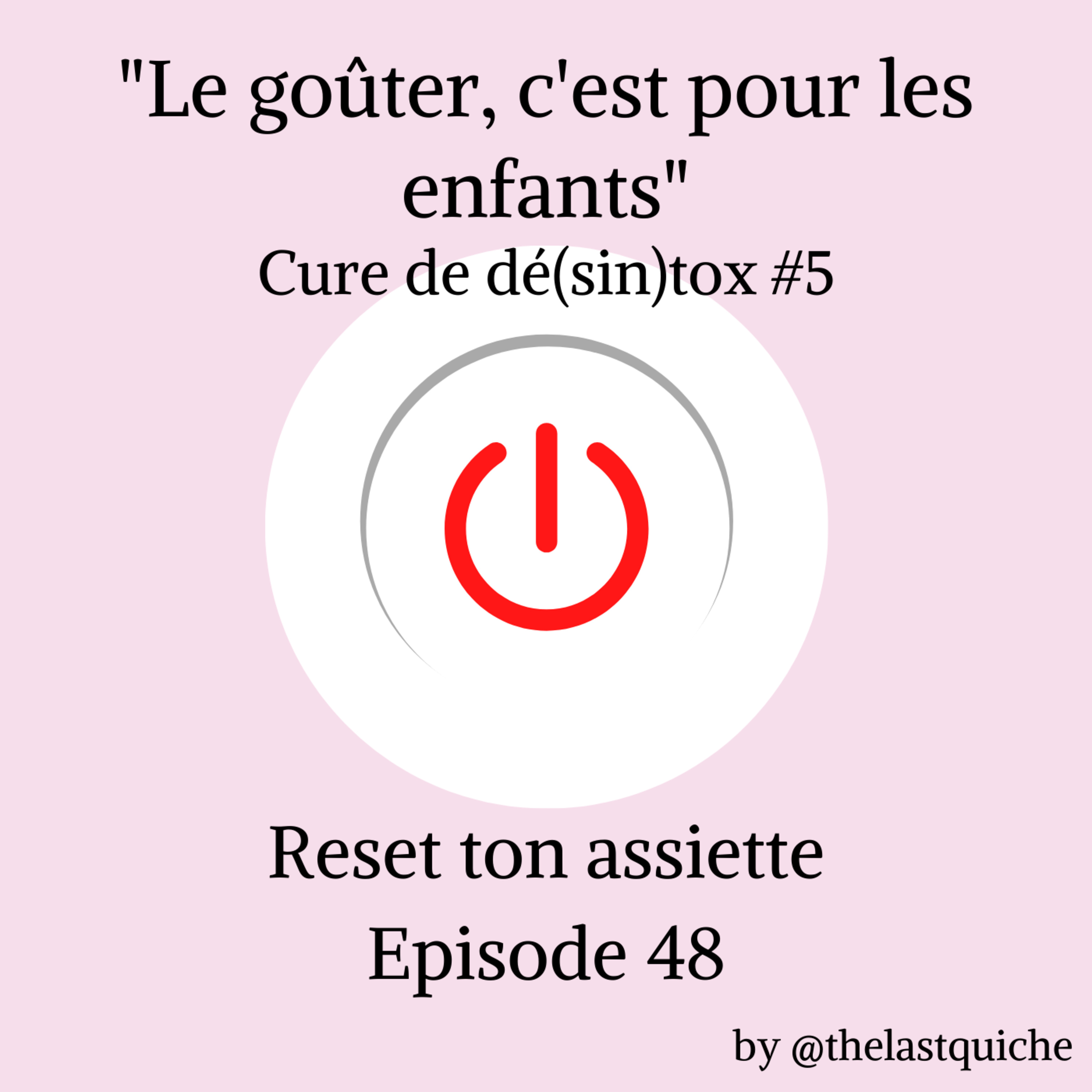 "Le goûter, c'est pour les enfants" - Cure de dé(sin)tox #5 episode artwork